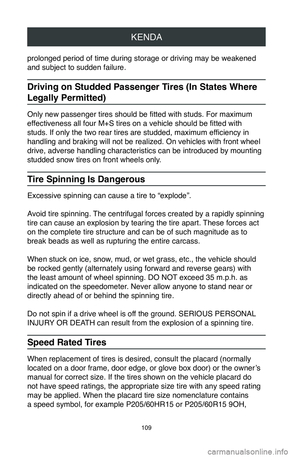TOYOTA MIRAI 2020 Warranties & Maintenance Guides (in English) KENDA
109
prolonged period of time during storage or driving may be weakened
and subject to sudden failure.
Driving on Studded Passenger Tires (In States Where
Legally Permitted)
Only new passenger TOYOTA MIRAI 2020 Warranties & Maintenance Guides (in English) KENDA
109
prolonged period of time during storage or driving may be weakened
and subject to sudden failure.
Driving on Studded Passenger Tires (In States Where
Legally Permitted)
Only new passenger