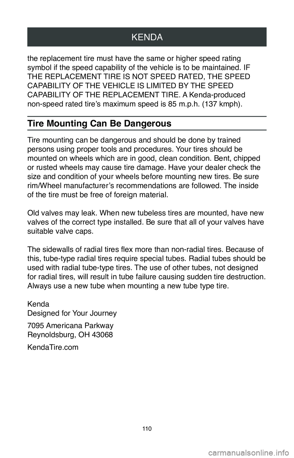 TOYOTA MIRAI 2020 Warranties & Maintenance Guides (in English) KENDA
11 0
the replacement tire must have the same or higher speed rating
symbol if the speed capability of the vehicle is to be maintained. IF
THE REPLACEMENT TIRE IS NOT SPEED RATED, THE SPEED
CA TOYOTA MIRAI 2020 Warranties & Maintenance Guides (in English) KENDA
11 0
the replacement tire must have the same or higher speed rating
symbol if the speed capability of the vehicle is to be maintained. IF
THE REPLACEMENT TIRE IS NOT SPEED RATED, THE SPEED
CA