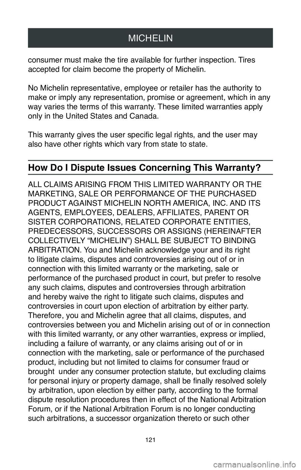 TOYOTA MIRAI 2020 Warranties & Maintenance Guides (in English) MICHELIN
121
consumer must make the tire available for further inspection. Tires
accepted for claim become the property of Michelin.
No Michelin representative, employee or retailer has the authority TOYOTA MIRAI 2020 Warranties & Maintenance Guides (in English) MICHELIN
121
consumer must make the tire available for further inspection. Tires
accepted for claim become the property of Michelin.
No Michelin representative, employee or retailer has the authority