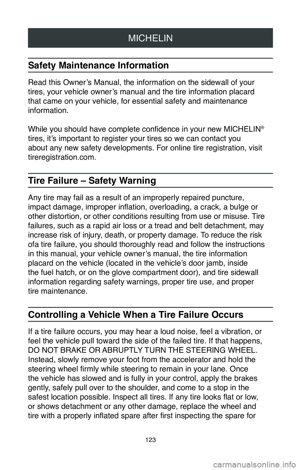 TOYOTA MIRAI 2020  Warranties & Maintenance Guides (in English) MICHELIN
123
Safety Maintenance Information
Read this Owner’s Manual, the information on the sidewall of your 
tires, your vehicle owner’s manual and the tire information placard 
that came on you