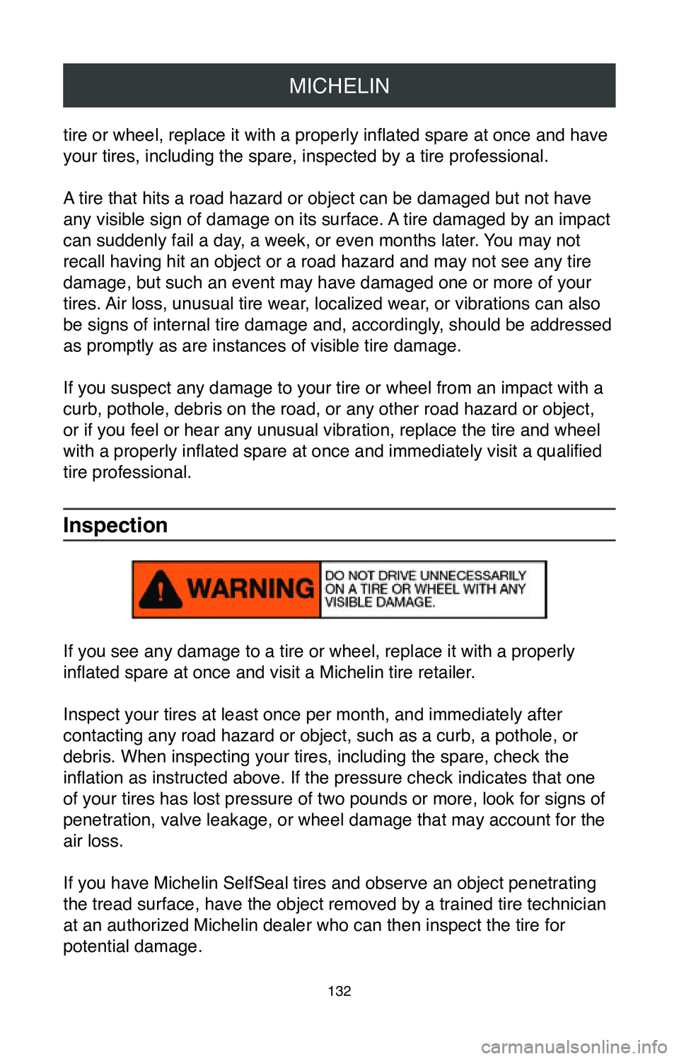TOYOTA MIRAI 2020 Warranties & Maintenance Guides (in English) MICHELIN
132
tire or wheel, replace it with a properly inflated spare at once and have
your tires, including the spare, inspected by a tire professional.
A tire that hits a road hazard or object can TOYOTA MIRAI 2020 Warranties & Maintenance Guides (in English) MICHELIN
132
tire or wheel, replace it with a properly inflated spare at once and have
your tires, including the spare, inspected by a tire professional.
A tire that hits a road hazard or object can