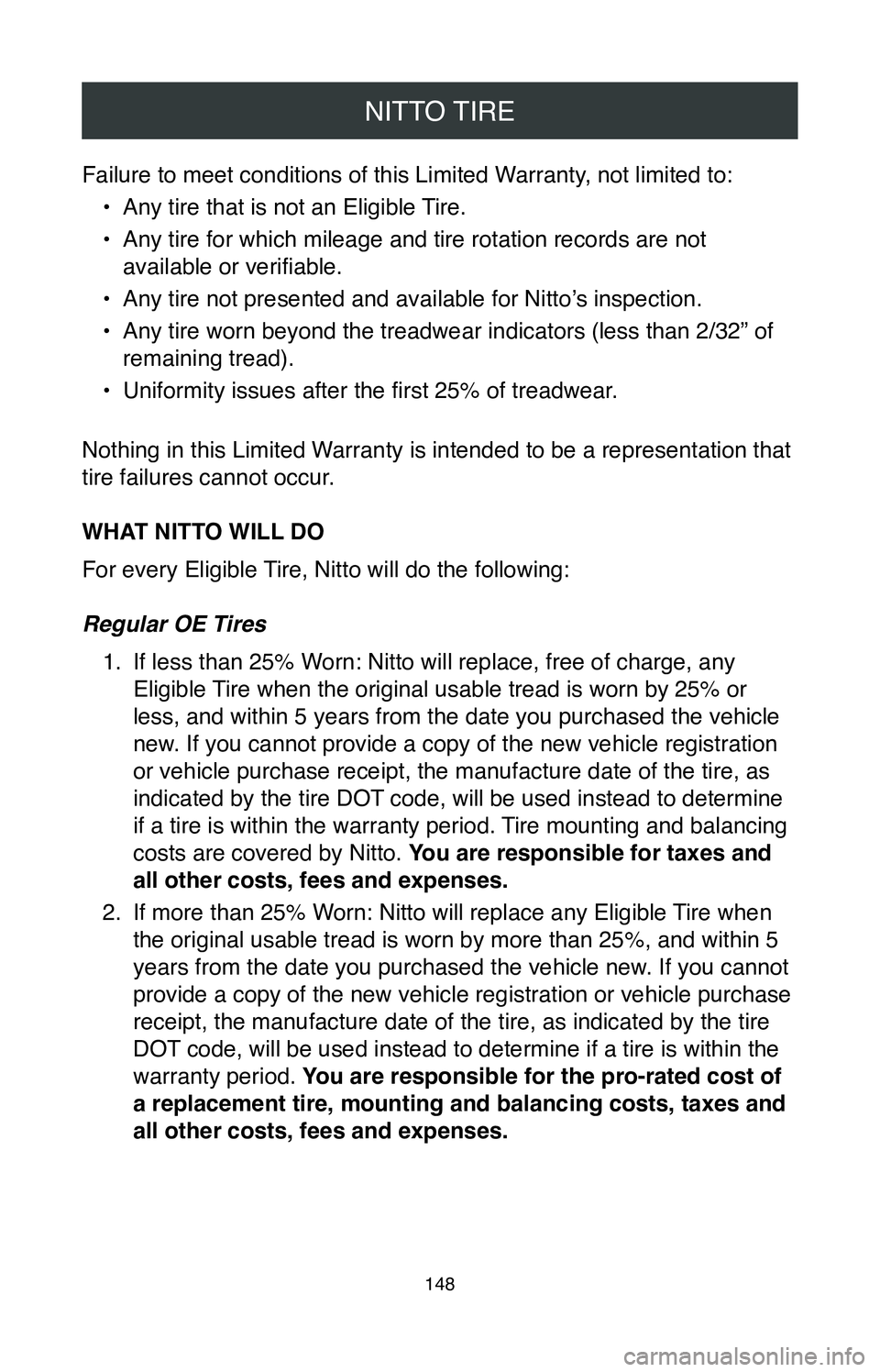 TOYOTA MIRAI 2020 Warranties & Maintenance Guides (in English) NITTO TIRE
148
Failure to meet conditions of this Limited Warranty, not limited to:•
Any tire that is not an Eligible Tire.
•
Any tire for which mileage and tire rotation records are not
availa TOYOTA MIRAI 2020 Warranties & Maintenance Guides (in English) NITTO TIRE
148
Failure to meet conditions of this Limited Warranty, not limited to:•
Any tire that is not an Eligible Tire.
•
Any tire for which mileage and tire rotation records are not
availa