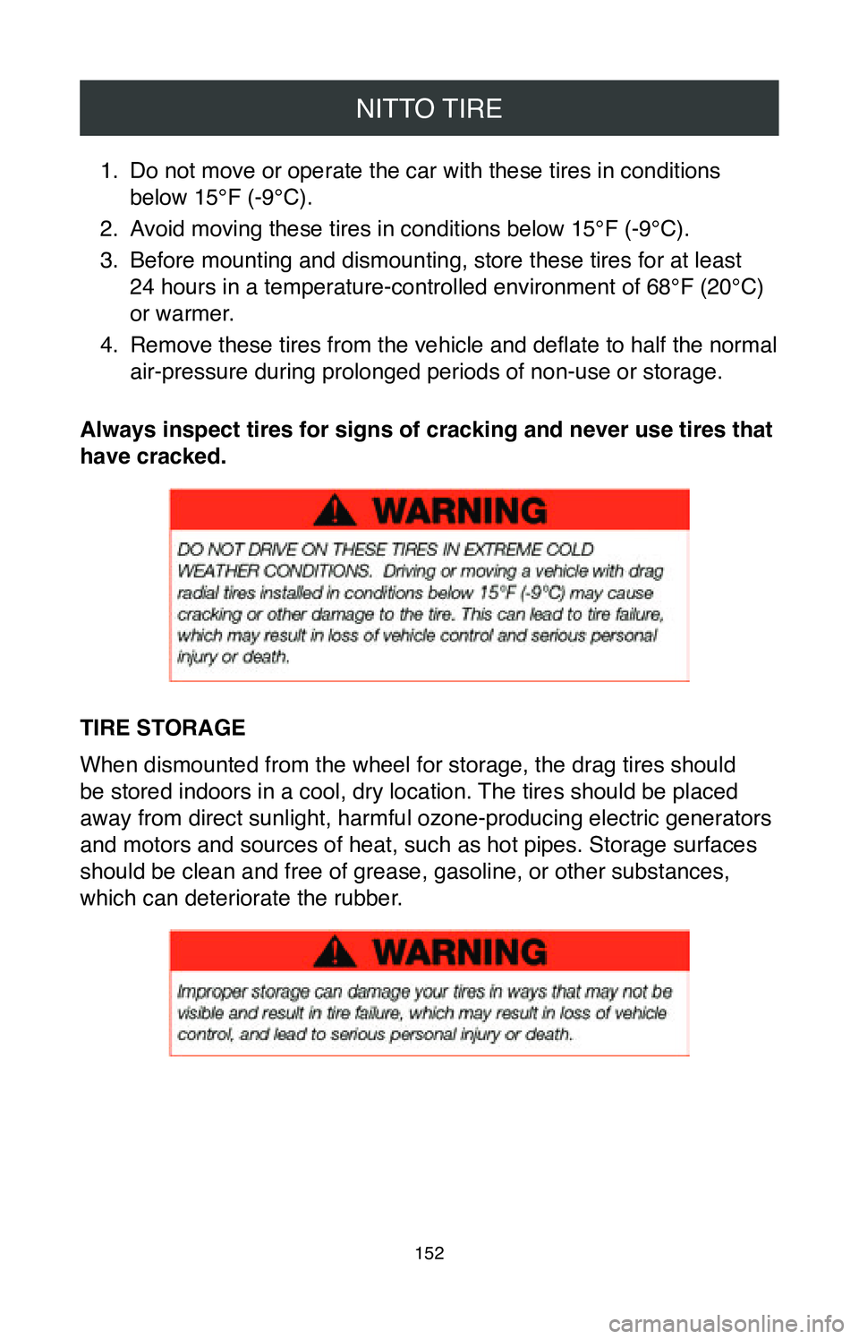 TOYOTA MIRAI 2020 Warranties & Maintenance Guides (in English) NITTO TIRE
152
1. Do not move or operate the car with these tires in conditions
below 15°F (-9°C).
2.
Avoid moving these tires in conditions below 15°F (-9°C).
3.
Before mounting and dismountin TOYOTA MIRAI 2020 Warranties & Maintenance Guides (in English) NITTO TIRE
152
1. Do not move or operate the car with these tires in conditions
below 15°F (-9°C).
2.
Avoid moving these tires in conditions below 15°F (-9°C).
3.
Before mounting and dismountin