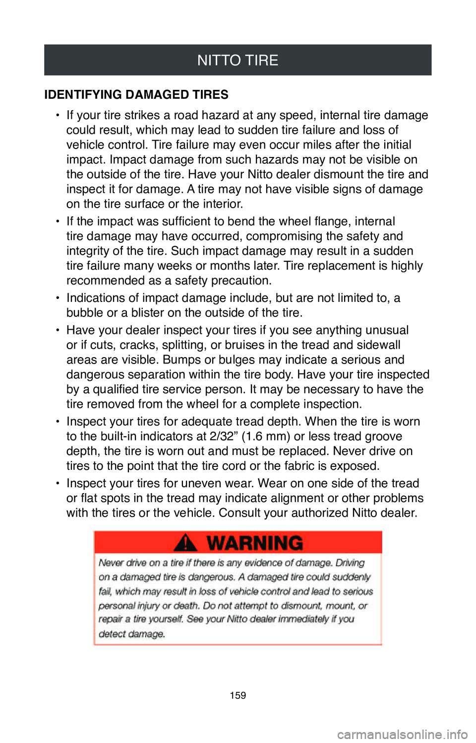 TOYOTA MIRAI 2020 Warranties & Maintenance Guides (in English) NITTO TIRE
159
IDENTIFYING DAMAGED TIRES•
If your tire strikes a road hazard at any speed, internal tire damage
could result, which may lead to sudden tire failure and loss of
vehicle control. Ti TOYOTA MIRAI 2020 Warranties & Maintenance Guides (in English) NITTO TIRE
159
IDENTIFYING DAMAGED TIRES•
If your tire strikes a road hazard at any speed, internal tire damage
could result, which may lead to sudden tire failure and loss of
vehicle control. Ti