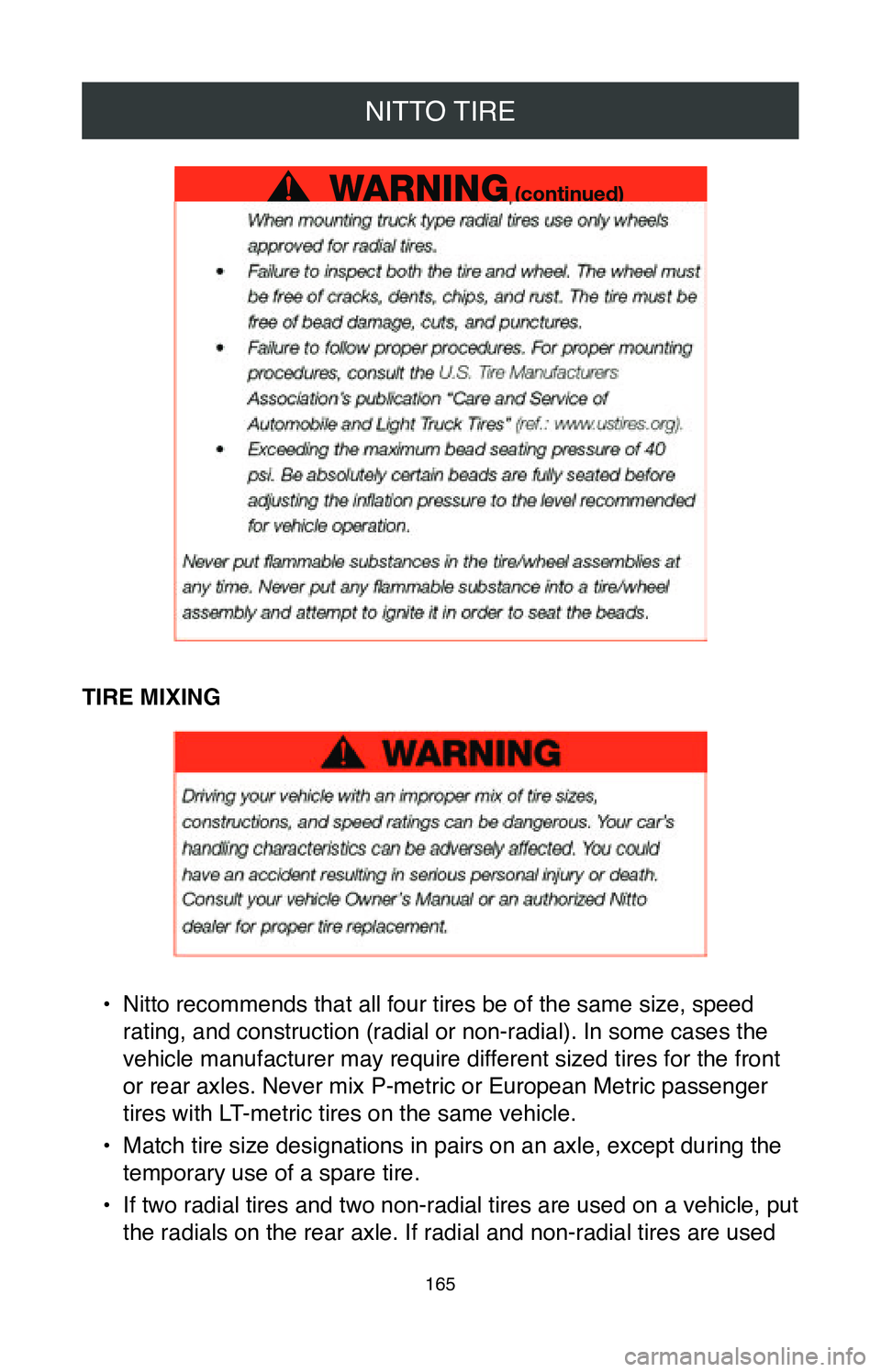 TOYOTA MIRAI 2020 Warranties & Maintenance Guides (in English) NITTO TIRE
165
TIRE MIXING
• Nitto recommends that all four tires be of the same size, speed
rating, and construction (radial or non-radial). In some cases the
vehicle manufacturer may require dif TOYOTA MIRAI 2020 Warranties & Maintenance Guides (in English) NITTO TIRE
165
TIRE MIXING
• Nitto recommends that all four tires be of the same size, speed
rating, and construction (radial or non-radial). In some cases the
vehicle manufacturer may require dif