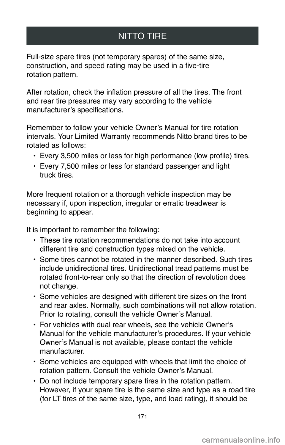 TOYOTA MIRAI 2020  Warranties & Maintenance Guides (in English) NITTO TIRE
171
Full-size spare tires (not temporary spares) of the same size, 
construction, and speed rating may be used in a five-tire  
rotation pattern.
After rotation, check the inflation pressur