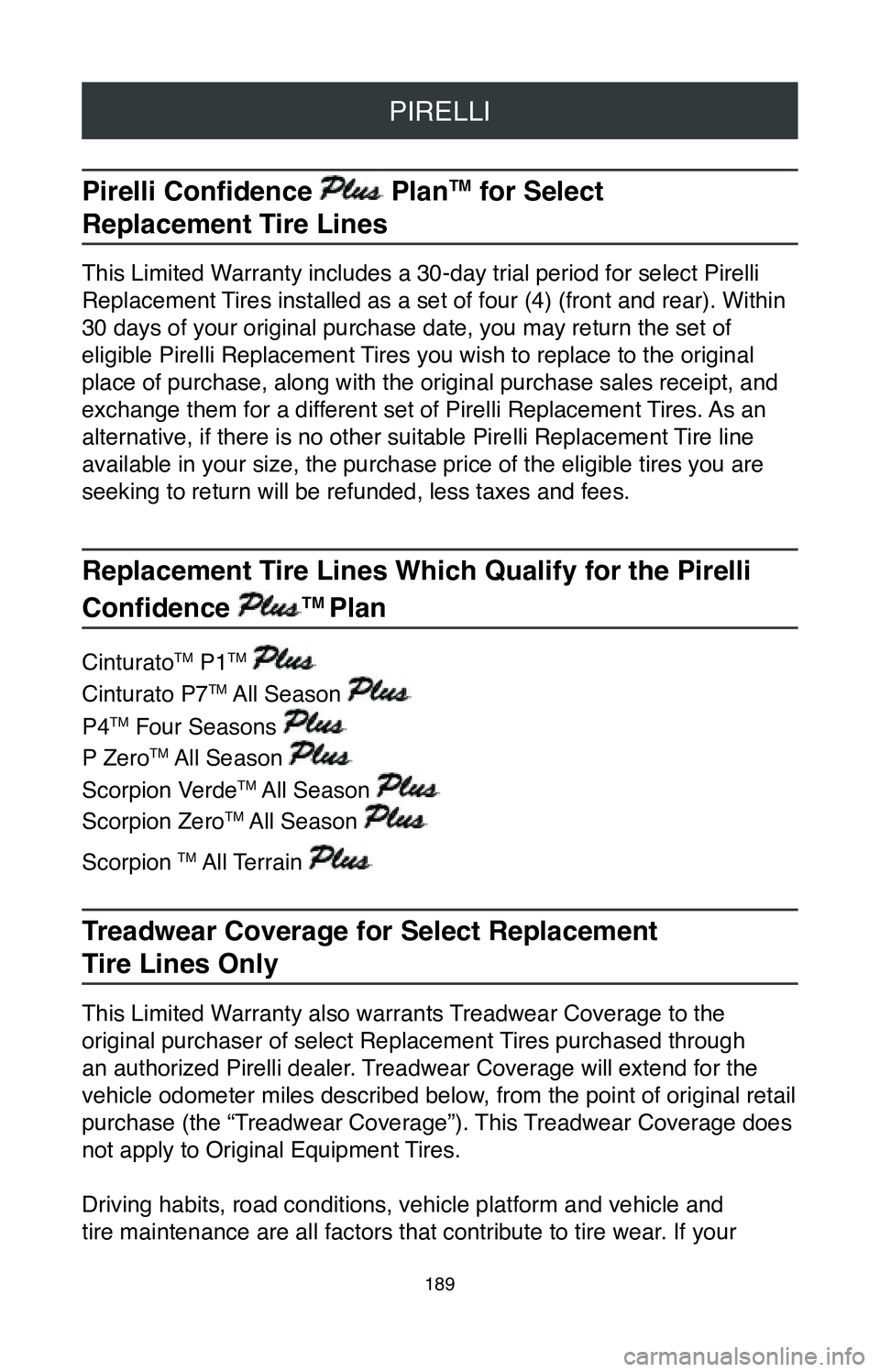 TOYOTA MIRAI 2020 Warranties & Maintenance Guides (in English) PIRELLI
189
Pirelli Confidence PlanTM for Select
Replacement Tire Lines
This Limited Warranty includes a 30-day trial period for select Pirelli
Replacement Tires installed as a set of four (4) (fr TOYOTA MIRAI 2020 Warranties & Maintenance Guides (in English) PIRELLI
189
Pirelli Confidence PlanTM for Select
Replacement Tire Lines
This Limited Warranty includes a 30-day trial period for select Pirelli
Replacement Tires installed as a set of four (4) (fr