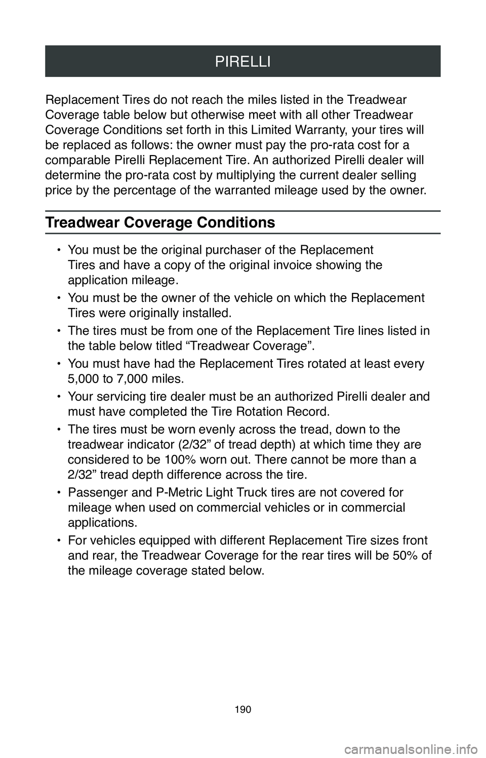 TOYOTA MIRAI 2020 Warranties & Maintenance Guides (in English) PIRELLI
190
Replacement Tires do not reach the miles listed in the Treadwear
Coverage table below but otherwise meet with all other Treadwear
Coverage Conditions set forth in this Limited Warranty, TOYOTA MIRAI 2020 Warranties & Maintenance Guides (in English) PIRELLI
190
Replacement Tires do not reach the miles listed in the Treadwear
Coverage table below but otherwise meet with all other Treadwear
Coverage Conditions set forth in this Limited Warranty,