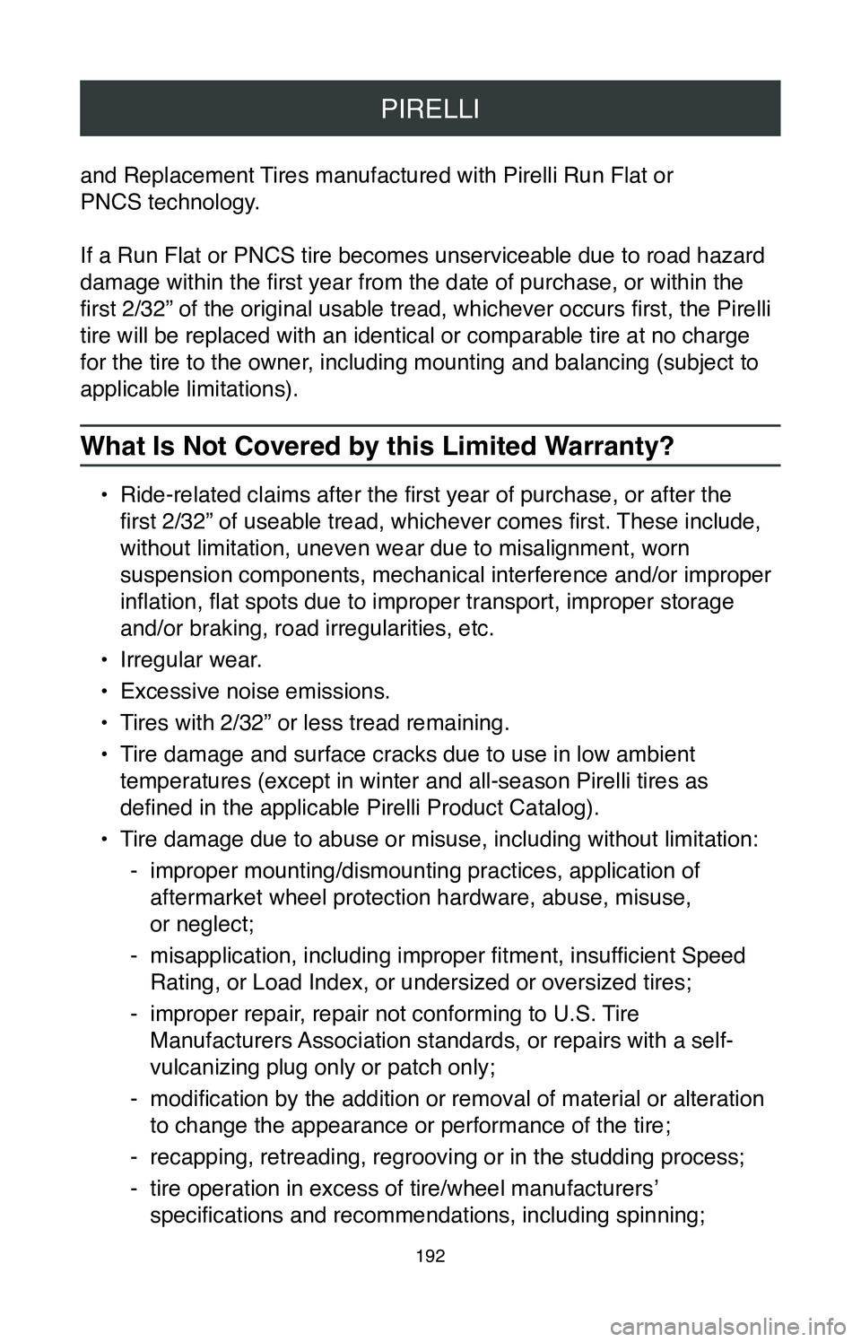 TOYOTA MIRAI 2020  Warranties & Maintenance Guides (in English) PIRELLI
192
and Replacement Tires manufactured with Pirelli Run Flat or  
PNCS technology.
If a Run Flat or PNCS tire becomes unserviceable due to road hazard 
damage within the first year from the da