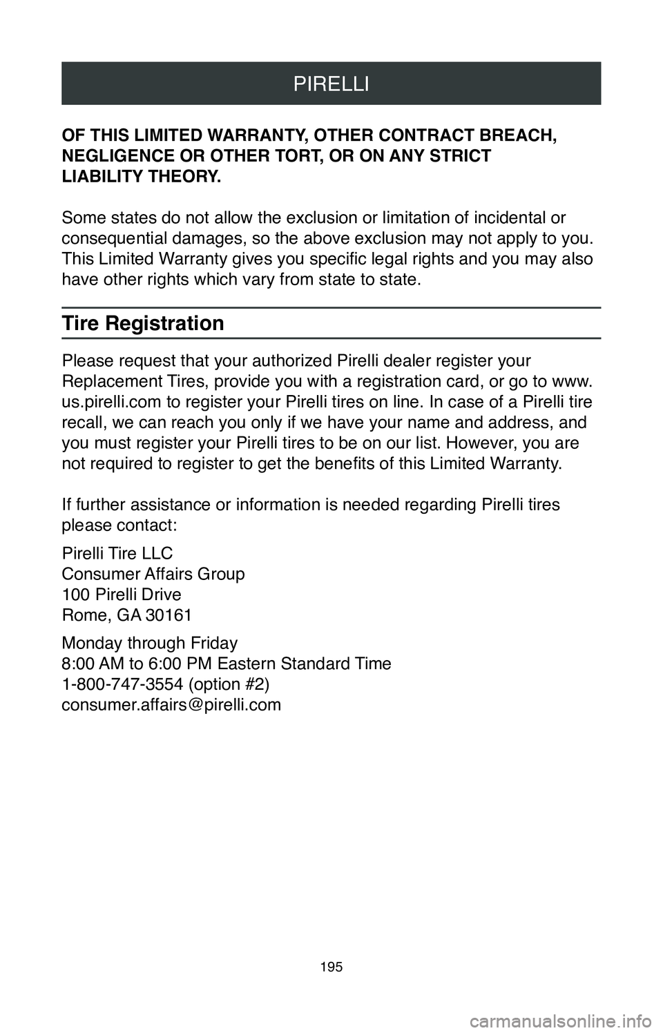 TOYOTA MIRAI 2020 Warranties & Maintenance Guides (in English) PIRELLI
195
OF THIS LIMITED WARRANTY, OTHER CONTRACT BREACH,
NEGLIGENCE OR OTHER TORT, OR ON ANY STRICT
LIABILITY THEORY.
Some states do not allow the exclusion or limitation of incidental or
cons TOYOTA MIRAI 2020 Warranties & Maintenance Guides (in English) PIRELLI
195
OF THIS LIMITED WARRANTY, OTHER CONTRACT BREACH,
NEGLIGENCE OR OTHER TORT, OR ON ANY STRICT
LIABILITY THEORY.
Some states do not allow the exclusion or limitation of incidental or
cons