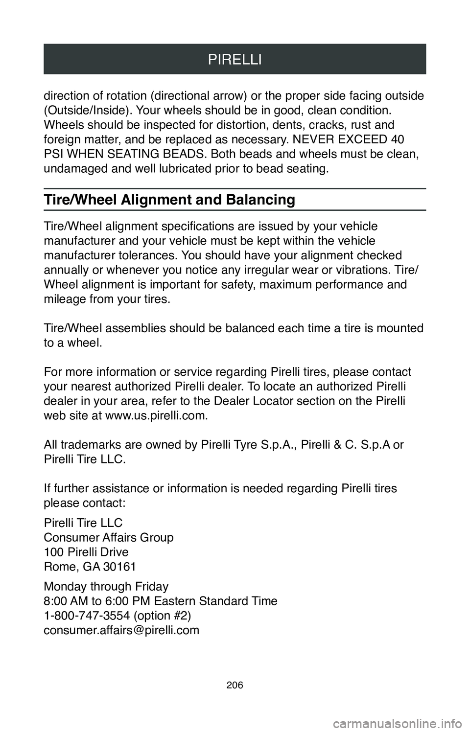 TOYOTA MIRAI 2020 Warranties & Maintenance Guides (in English) PIRELLI
206
direction of rotation (directional arrow) or the proper side facing outside
(Outside/Inside). Your wheels should be in good, clean condition.
Wheels should be inspected for distortion, d TOYOTA MIRAI 2020 Warranties & Maintenance Guides (in English) PIRELLI
206
direction of rotation (directional arrow) or the proper side facing outside
(Outside/Inside). Your wheels should be in good, clean condition.
Wheels should be inspected for distortion, d