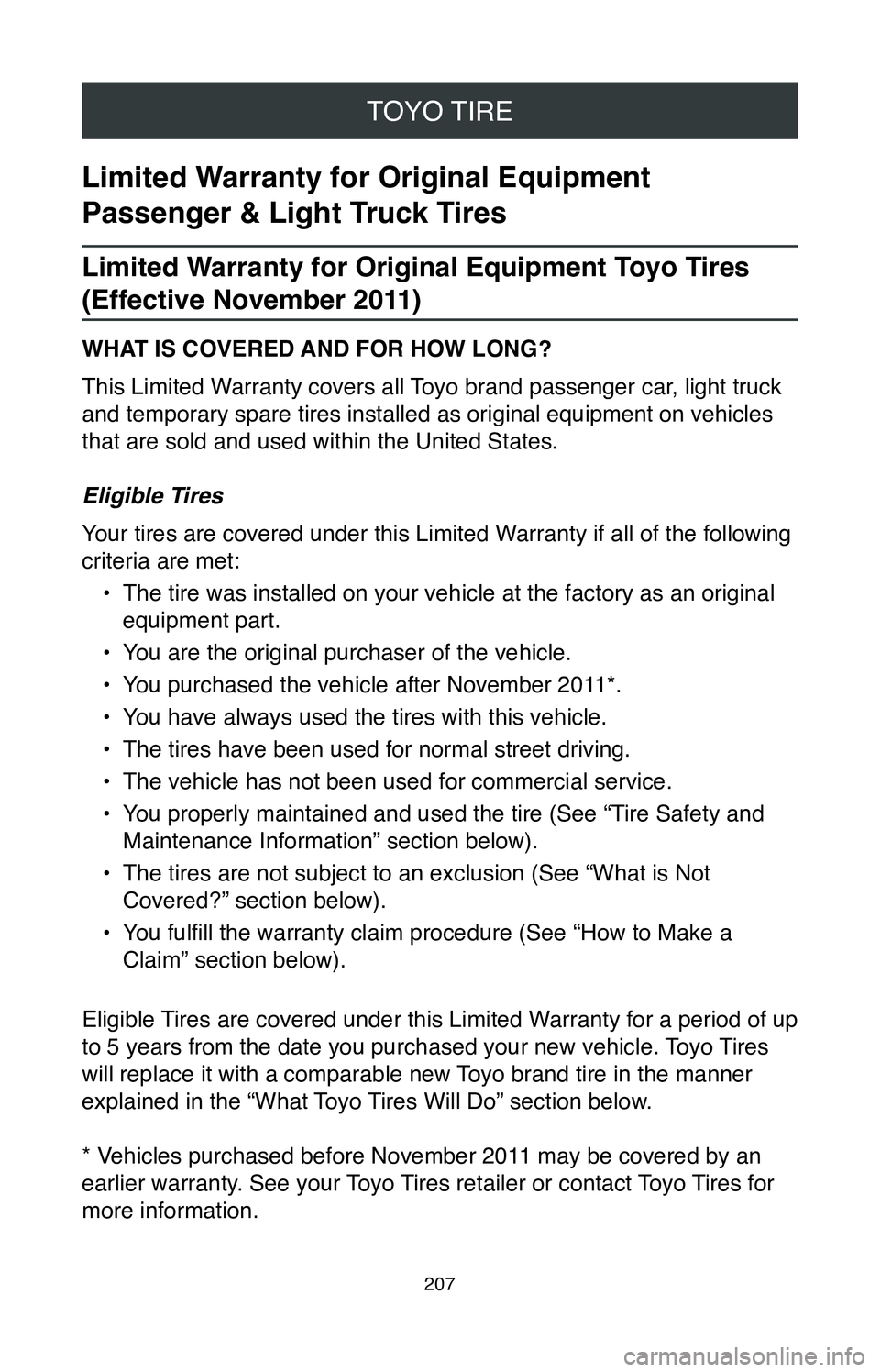 TOYOTA MIRAI 2020 Warranties & Maintenance Guides (in English) TOYO TIRE
207
Limited Warranty for Original Equipment
Passenger & Light Truck Tires
Limited Warranty for Original Equipment Toyo Tires
(Effective November 2011)
WHAT IS COVERED AND FOR HOW LONG?
Thi TOYOTA MIRAI 2020 Warranties & Maintenance Guides (in English) TOYO TIRE
207
Limited Warranty for Original Equipment
Passenger & Light Truck Tires
Limited Warranty for Original Equipment Toyo Tires
(Effective November 2011)
WHAT IS COVERED AND FOR HOW LONG?
Thi
