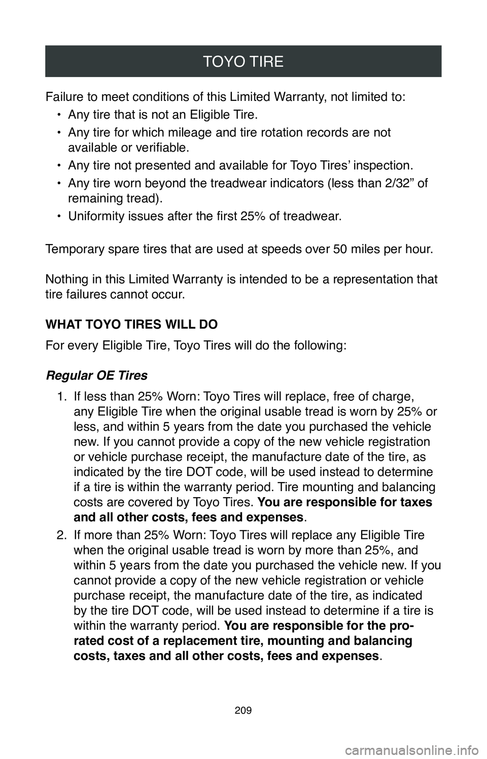 TOYOTA MIRAI 2020 Warranties & Maintenance Guides (in English) TOYO TIRE
209
Failure to meet conditions of this Limited Warranty, not limited to:•
Any tire that is not an Eligible Tire.
•
Any tire for which mileage and tire rotation records are not
availab TOYOTA MIRAI 2020 Warranties & Maintenance Guides (in English) TOYO TIRE
209
Failure to meet conditions of this Limited Warranty, not limited to:•
Any tire that is not an Eligible Tire.
•
Any tire for which mileage and tire rotation records are not
availab