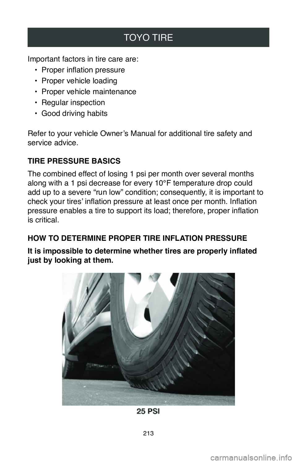 TOYOTA MIRAI 2020 Warranties & Maintenance Guides (in English) TOYO TIRE
213
Important factors in tire care are:•
Proper inflation pressure
•
Proper vehicle loading
•
Proper vehicle maintenance
•
Regular inspection
•
Good driving habits
Refer to yo TOYOTA MIRAI 2020 Warranties & Maintenance Guides (in English) TOYO TIRE
213
Important factors in tire care are:•
Proper inflation pressure
•
Proper vehicle loading
•
Proper vehicle maintenance
•
Regular inspection
•
Good driving habits
Refer to yo