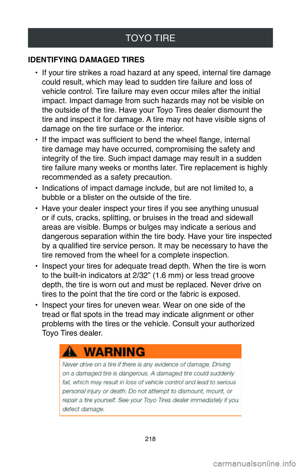 TOYOTA MIRAI 2020 Warranties & Maintenance Guides (in English) TOYO TIRE
218
IDENTIFYING DAMAGED TIRES•
If your tire strikes a road hazard at any speed, internal tire damage
could result, which may lead to sudden tire failure and loss of
vehicle control. Tir TOYOTA MIRAI 2020 Warranties & Maintenance Guides (in English) TOYO TIRE
218
IDENTIFYING DAMAGED TIRES•
If your tire strikes a road hazard at any speed, internal tire damage
could result, which may lead to sudden tire failure and loss of
vehicle control. Tir