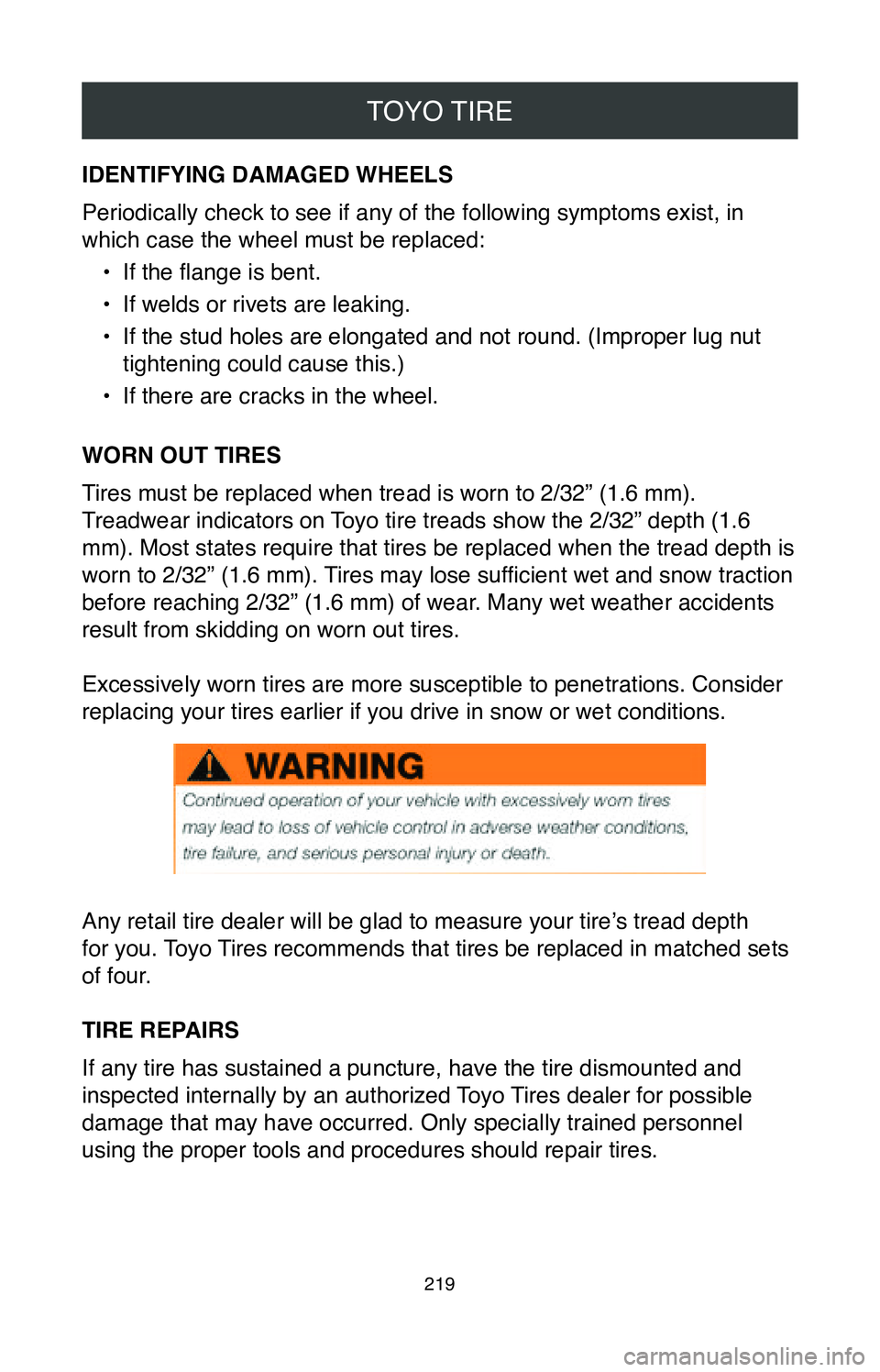 TOYOTA MIRAI 2020 Warranties & Maintenance Guides (in English) TOYO TIRE
219
IDENTIFYING DAMAGED WHEELS
Periodically check to see if any of the following symptoms exist, in
which case the wheel must be replaced:•
If the flange is bent.
•
If welds or rivets TOYOTA MIRAI 2020 Warranties & Maintenance Guides (in English) TOYO TIRE
219
IDENTIFYING DAMAGED WHEELS
Periodically check to see if any of the following symptoms exist, in
which case the wheel must be replaced:•
If the flange is bent.
•
If welds or rivets