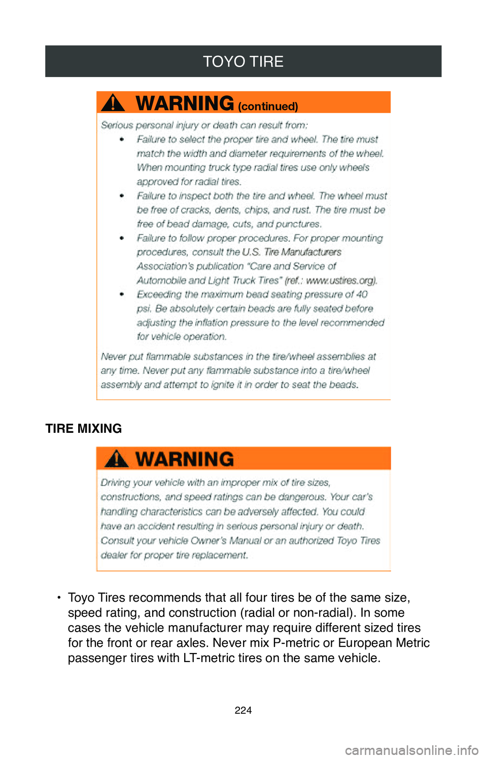 TOYOTA MIRAI 2020 Warranties & Maintenance Guides (in English) TOYO TIRE
224
TIRE MIXING
• Toyo Tires recommends that all four tires be of the same size,
speed rating, and construction (radial or non-radial). In some
cases the vehicle manufacturer may require TOYOTA MIRAI 2020 Warranties & Maintenance Guides (in English) TOYO TIRE
224
TIRE MIXING
• Toyo Tires recommends that all four tires be of the same size,
speed rating, and construction (radial or non-radial). In some
cases the vehicle manufacturer may require