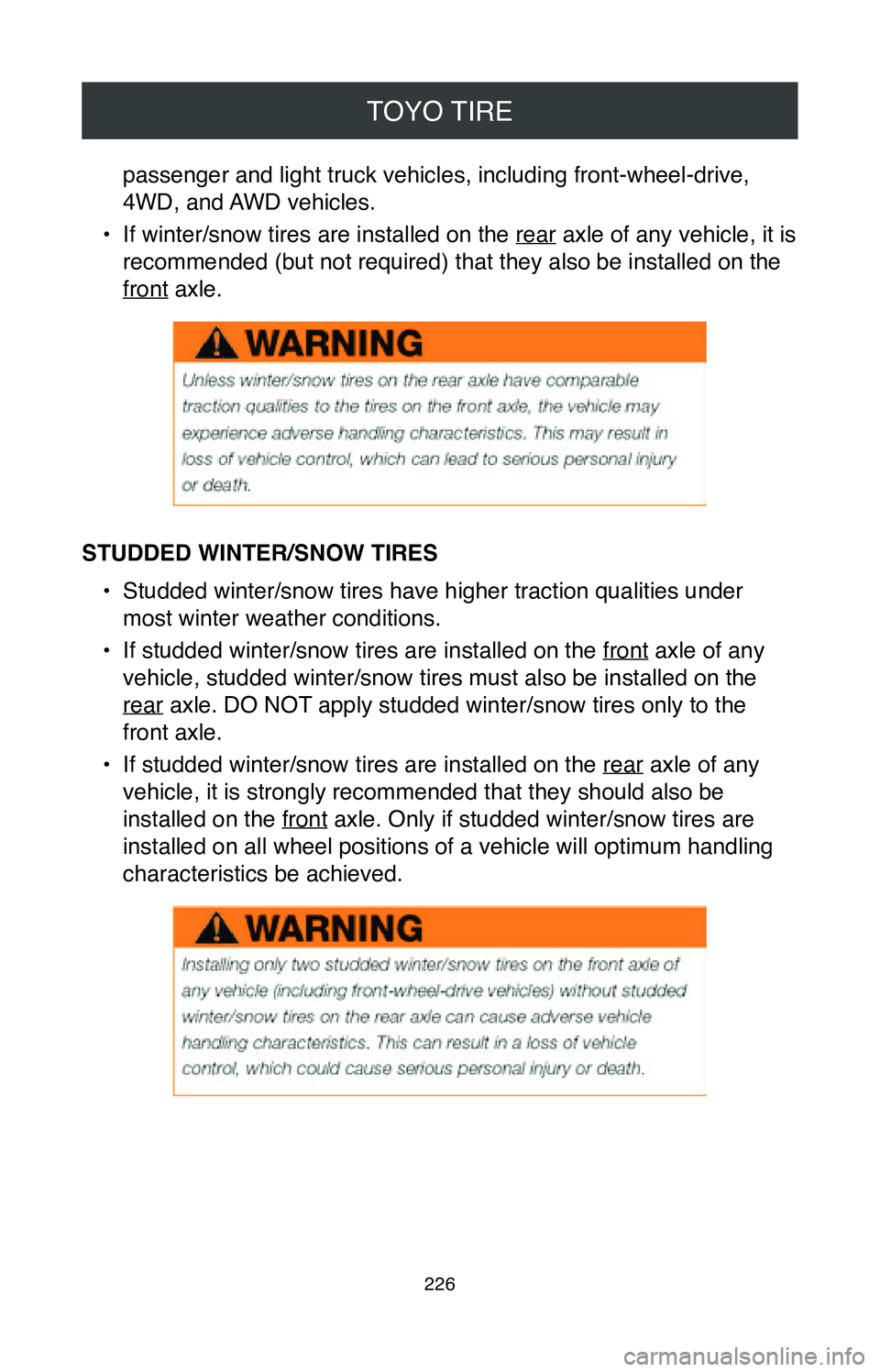 TOYOTA MIRAI 2020 Warranties & Maintenance Guides (in English) TOYO TIRE
226
passenger and light truck vehicles, including front-wheel-drive,
4WD, and AWD vehicles.
•
If winter/snow tires are installed on the rear axle of any vehicle, it is
recommended (but TOYOTA MIRAI 2020 Warranties & Maintenance Guides (in English) TOYO TIRE
226
passenger and light truck vehicles, including front-wheel-drive,
4WD, and AWD vehicles.
•
If winter/snow tires are installed on the rear axle of any vehicle, it is
recommended (but