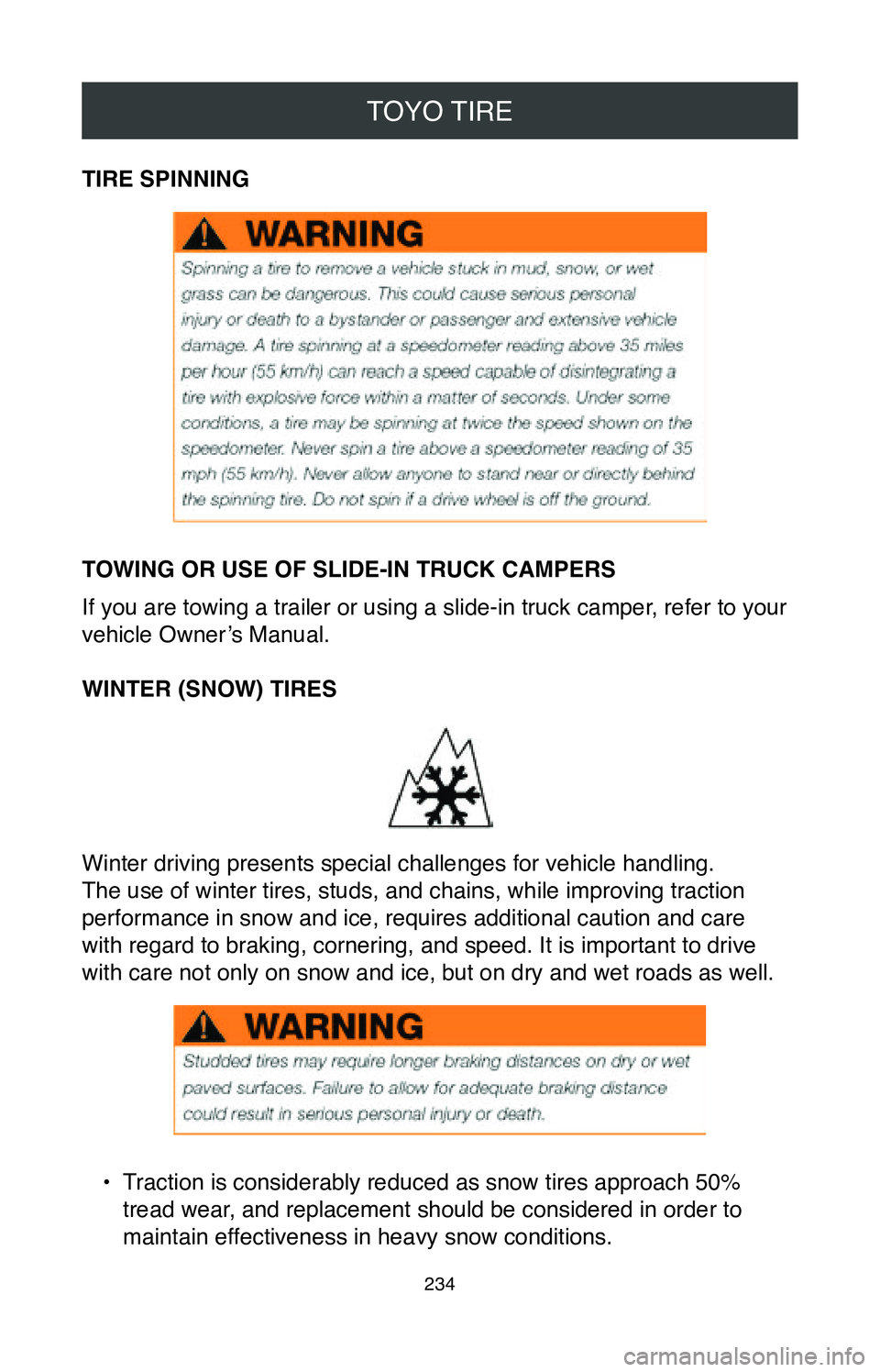 TOYOTA MIRAI 2020  Warranties & Maintenance Guides (in English) TOYO TIRE
234
TIRE SPINNING
TOWING OR USE OF SLIDE-IN TRUCK CAMPERS
If you are towing a trailer or using a slide-in truck camper, refer to your 
vehicle Owner’s Manual.
WINTER (SNOW) TIRES
Winter dr