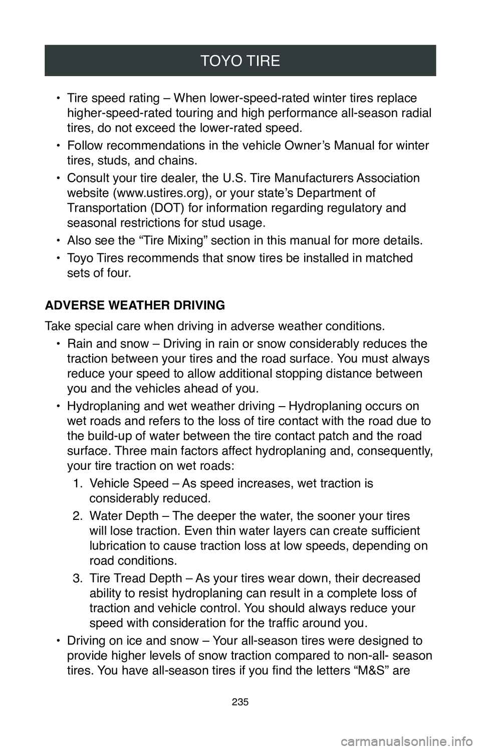 TOYOTA MIRAI 2020 Warranties & Maintenance Guides (in English) TOYO TIRE
235
• Tire speed rating – When lower-speed-rated winter tires replace
higher-speed-rated touring and high performance all-season radial
tires, do not exceed the lower-rated speed.
•
TOYOTA MIRAI 2020 Warranties & Maintenance Guides (in English) TOYO TIRE
235
• Tire speed rating – When lower-speed-rated winter tires replace
higher-speed-rated touring and high performance all-season radial
tires, do not exceed the lower-rated speed.
•