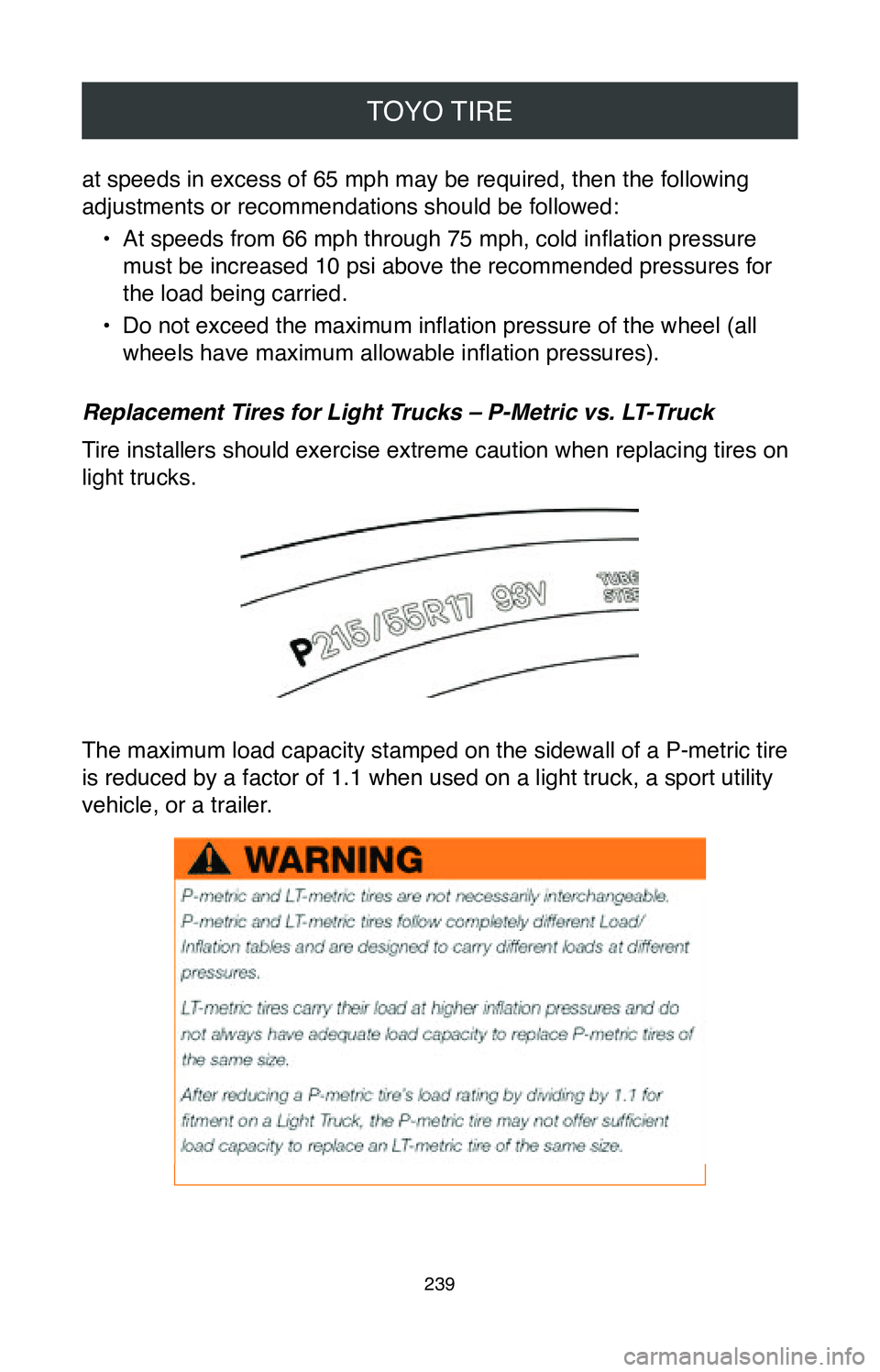 TOYOTA MIRAI 2020  Warranties & Maintenance Guides (in English) TOYO TIRE
239
at speeds in excess of 65 mph may be required, then the following 
adjustments or recommendations should be followed:•
 At speeds from 66 mph through 75 mph, cold inflation pressure 
m