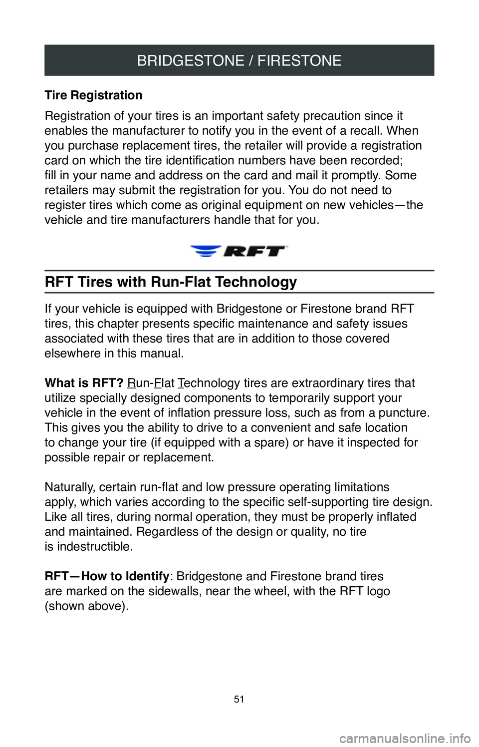 TOYOTA MIRAI 2020  Warranties & Maintenance Guides (in English) BRIDGESTONE / FIRESTONE
51
Tire Registration 
Registration of your tires is an important safety precaution since it 
enables the manufacturer to notify you in the event of a recall. When 
you purchase