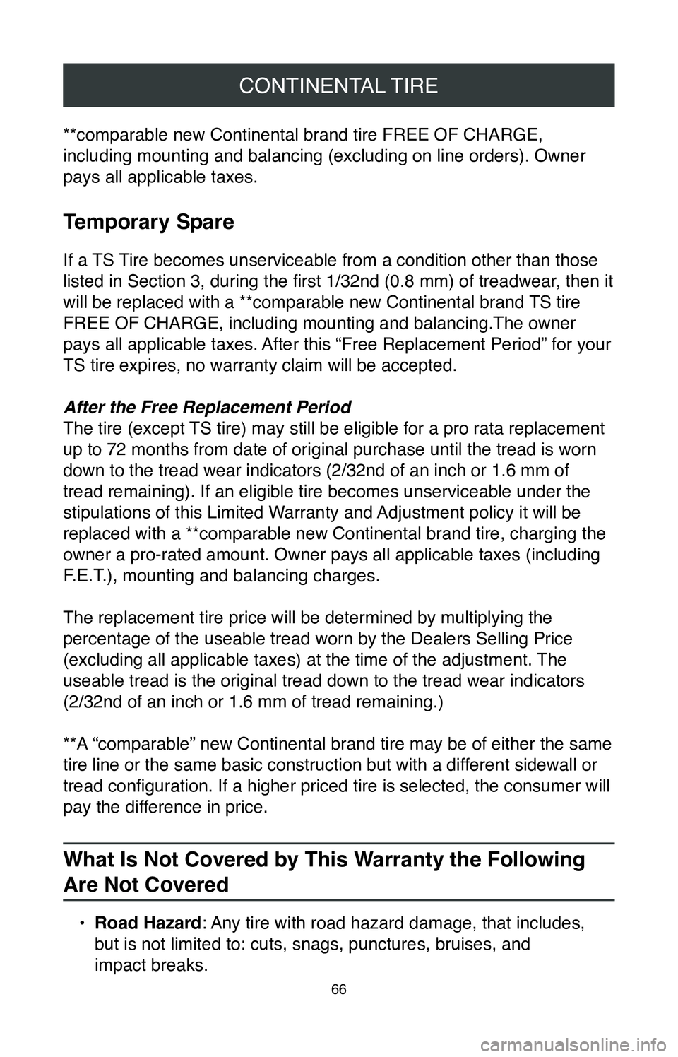 TOYOTA MIRAI 2020 Warranties & Maintenance Guides (in English) CONTINENTAL TIRE
66
**comparable new Continental brand tire FREE OF CHARGE,
including mounting and balancing (excluding on line orders). Owner
pays all applicable taxes.
Temporary Spare
If a TS Tire TOYOTA MIRAI 2020 Warranties & Maintenance Guides (in English) CONTINENTAL TIRE
66
**comparable new Continental brand tire FREE OF CHARGE,
including mounting and balancing (excluding on line orders). Owner
pays all applicable taxes.
Temporary Spare
If a TS Tire