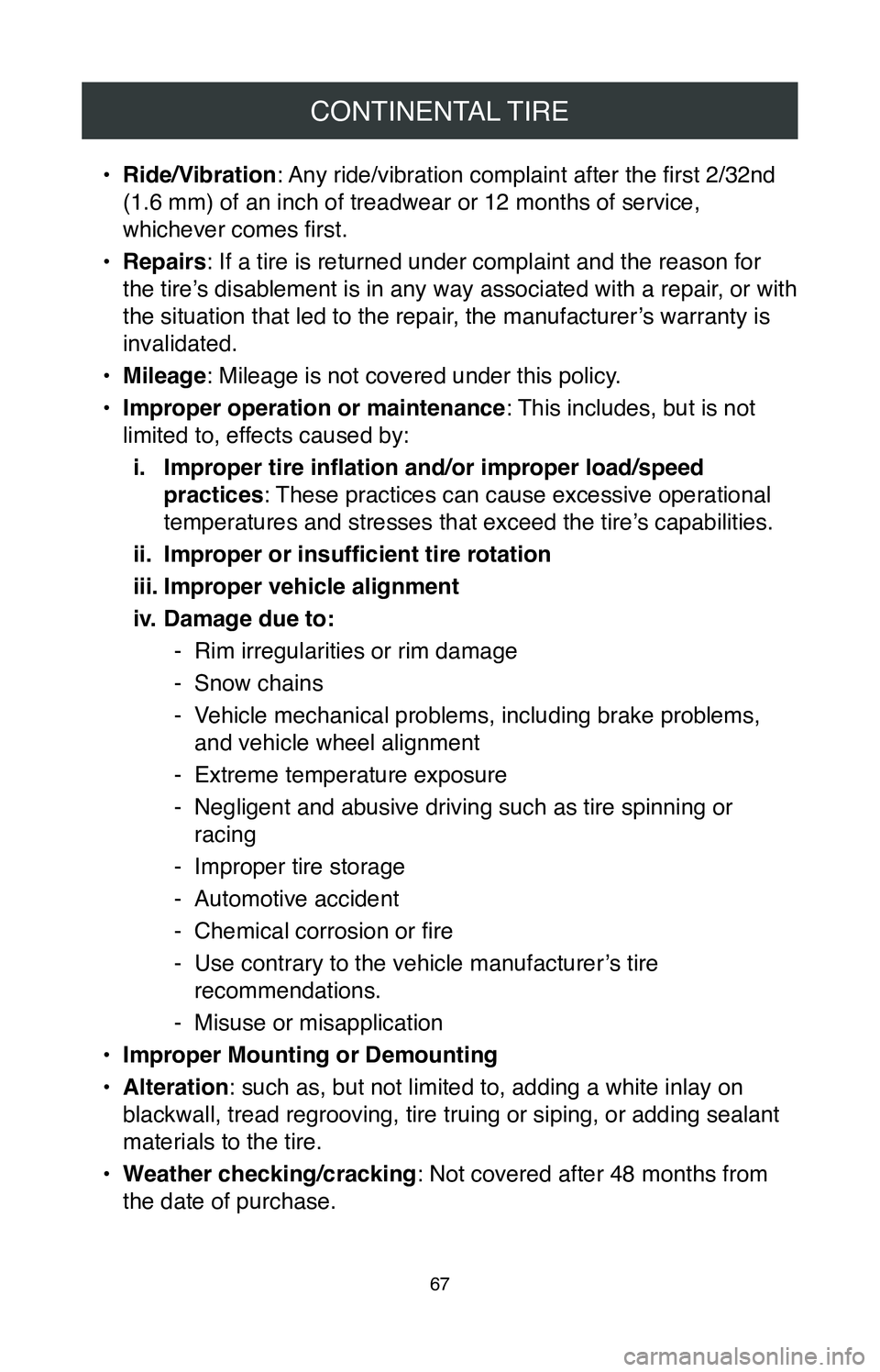 TOYOTA MIRAI 2020 Warranties & Maintenance Guides (in English) CONTINENTAL TIRE
67
• Ride/Vibration: Any ride/vibration complaint after the first 2/32nd
(1.6 mm) of an inch of treadwear or 12 months of service,
whichever comes first.
•
Repairs: If a tire i TOYOTA MIRAI 2020 Warranties & Maintenance Guides (in English) CONTINENTAL TIRE
67
• Ride/Vibration: Any ride/vibration complaint after the first 2/32nd
(1.6 mm) of an inch of treadwear or 12 months of service,
whichever comes first.
•
Repairs: If a tire i