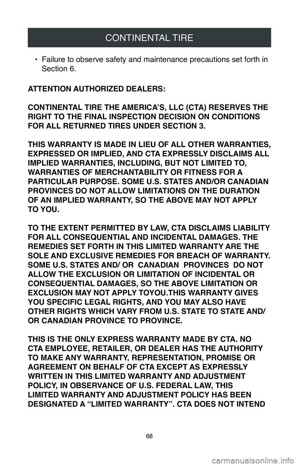 TOYOTA MIRAI 2020 Warranties & Maintenance Guides (in English) CONTINENTAL TIRE
68
• Failure to observe safety and maintenance precautions set forth in
Section 6.
ATTENTION AUTHORIZED DEALERS:
CONTINENTAL TIRE THE AMERICA’S, LLC (CTA) RESERVES THE
RIGHT TO TOYOTA MIRAI 2020 Warranties & Maintenance Guides (in English) CONTINENTAL TIRE
68
• Failure to observe safety and maintenance precautions set forth in
Section 6.
ATTENTION AUTHORIZED DEALERS:
CONTINENTAL TIRE THE AMERICA’S, LLC (CTA) RESERVES THE
RIGHT TO