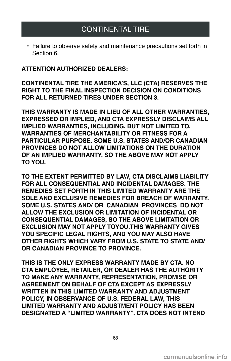 TOYOTA MIRAI 2020  Warranties & Maintenance Guides (in English) CONTINENTAL TIRE
68
• Failure to observe safety and maintenance precautions set forth in 
Section 6.
ATTENTION AUTHORIZED DEALERS:
CONTINENTAL TIRE THE AMERICA’S, LLC (CTA) RESERVES THE 
RIGHT TO 