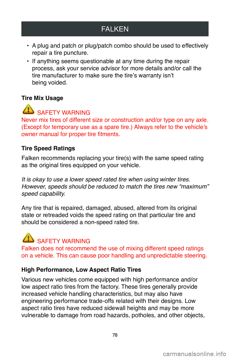 TOYOTA MIRAI 2020  Warranties & Maintenance Guides (in English) FALKEN
78
• A plug and patch or plug/patch combo should be used to effectively 
repair a tire puncture.
•
 If anything seems questionable at any time during the repair 
process, ask your service a