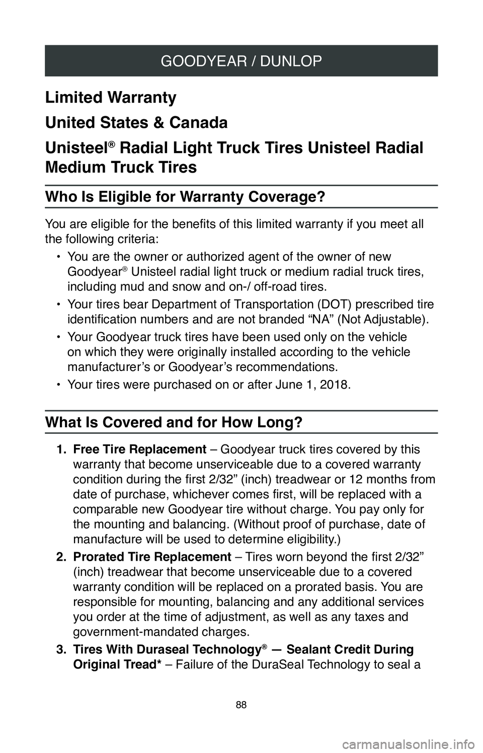 TOYOTA MIRAI 2020  Warranties & Maintenance Guides (in English) GOODYEAR / DUNLOP
88
Limited Warranty
United States & Canada
Unisteel
® Radial Light Truck Tires Unisteel Radial 
Medium Truck Tires
Who Is Eligible for Warranty Coverage?
You are eligible for the be