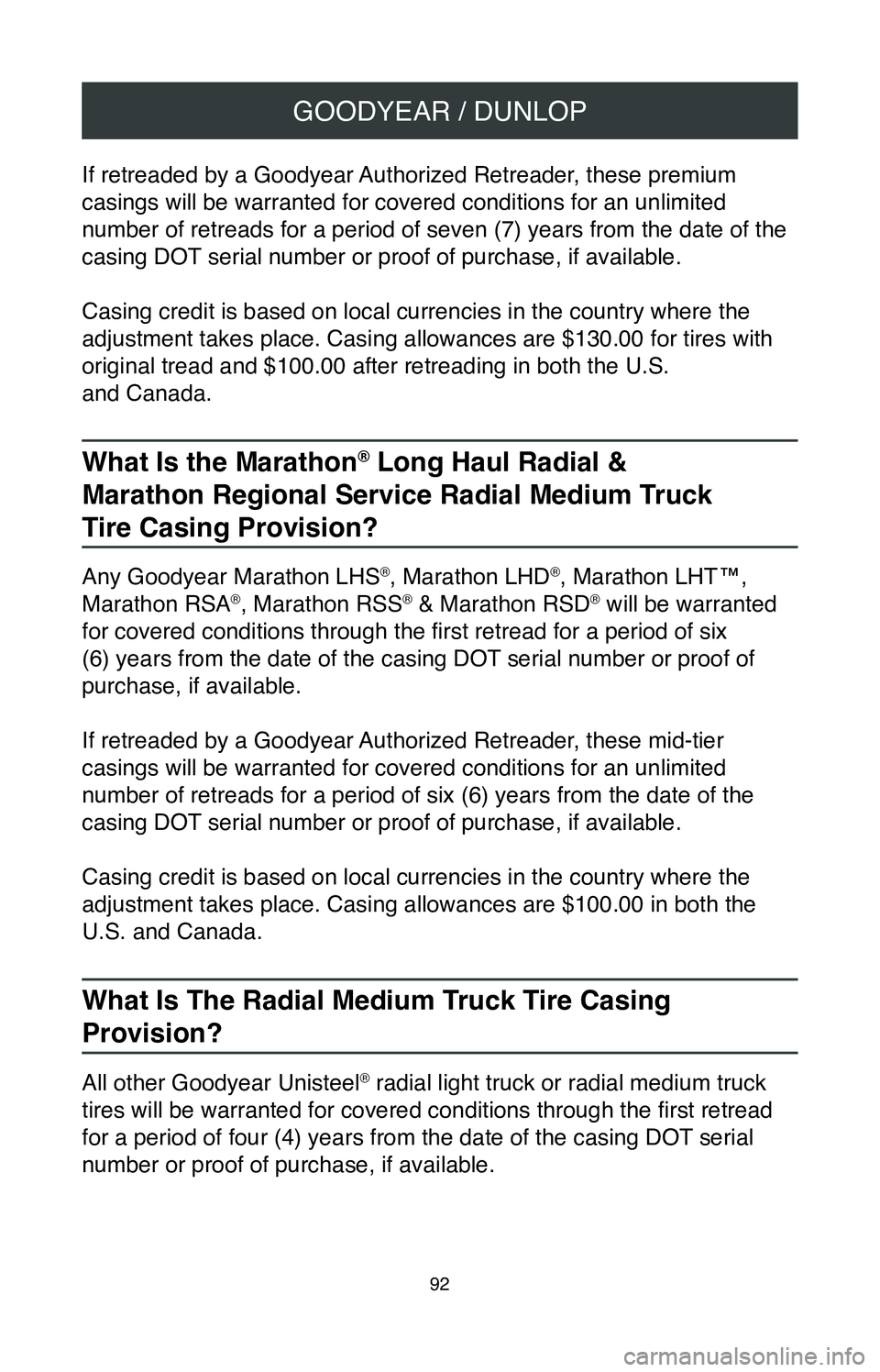 TOYOTA MIRAI 2020  Warranties & Maintenance Guides (in English) GOODYEAR / DUNLOP
92
If retreaded by a Goodyear Authorized Retreader, these premium 
casings will be warranted for covered conditions for an unlimited 
number of retreads for a period of seven (7) yea