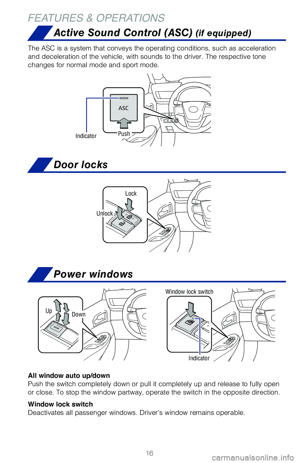 TOYOTA MIRAI 2021  Owners Manual (in English) 16
FEATURES & OPERATIONSActive Sound Control (ASC) 
(if equipped)
The ASC is a system that conveys the operating conditions, such as accel\
eration
and deceleration of the vehicle, with sounds to the 