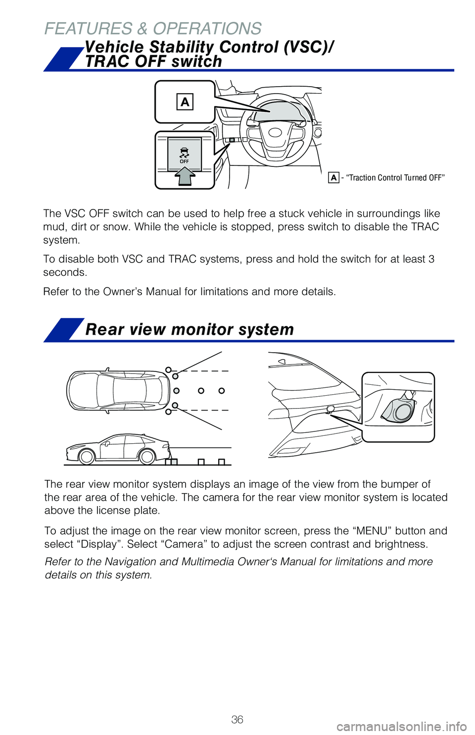 TOYOTA MIRAI 2021 Owners Manual (in English) 36
FEATURES & OPERATIONS
The VSC OFF switch can be used to help free a stuck vehicle in surroundi\
ngs like
mud, dirt or snow. While the vehicle is stopped, press switch to disable\
the TRAC
system TOYOTA MIRAI 2021 Owners Manual (in English) 36
FEATURES & OPERATIONS
The VSC OFF switch can be used to help free a stuck vehicle in surroundi\
ngs like
mud, dirt or snow. While the vehicle is stopped, press switch to disable\
the TRAC
system