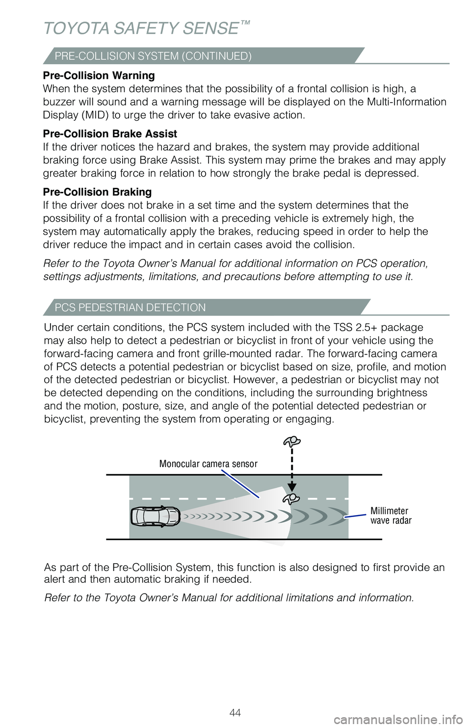 TOYOTA MIRAI 2021 Owners Manual (in English) 44
PRE-COLLISION SYSTEM (CONTINUED)
TOYOTA SAFETY SENSE™
Pre-Collision Warning
When the system determines that the possibility of a frontal collision i\
s high, a
buzzer will sound and a warning me TOYOTA MIRAI 2021 Owners Manual (in English) 44
PRE-COLLISION SYSTEM (CONTINUED)
TOYOTA SAFETY SENSE™
Pre-Collision Warning
When the system determines that the possibility of a frontal collision i\
s high, a
buzzer will sound and a warning me