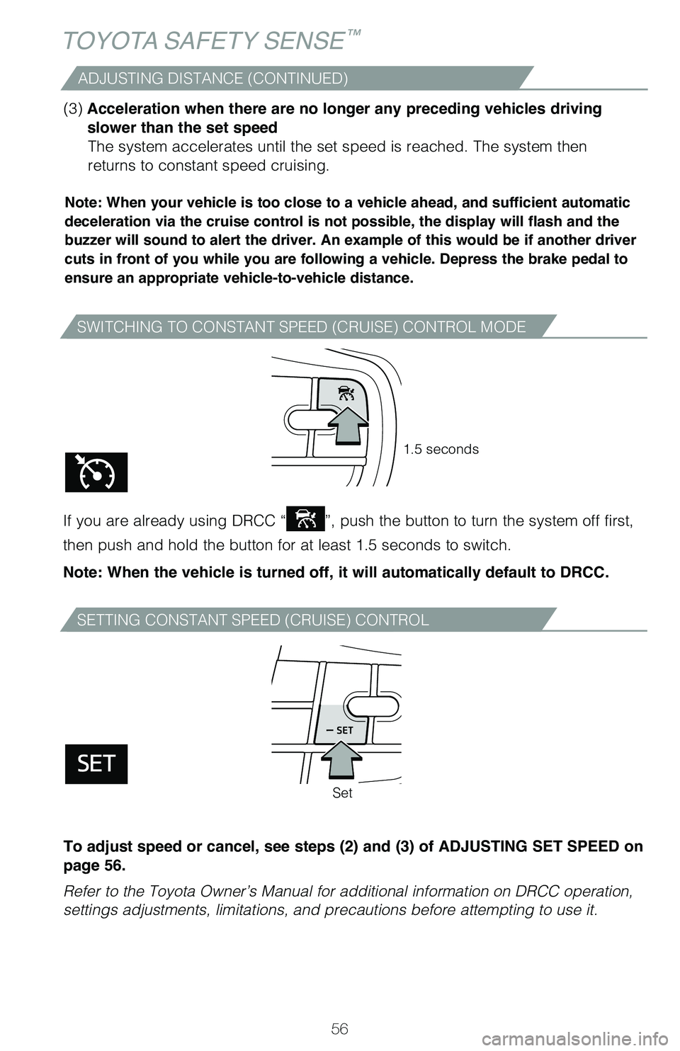 TOYOTA MIRAI 2021 (in English) Workshop Manual 56
TOYOTA SAFETY SENSE™
SWITCHING TO CONSTANT SPEED (CRUISE) CONTROL MODE
SETTING CONSTANT SPEED (CRUISE) CONTROL
Note: When your vehicle is too close to a vehicle ahead, and sufficient automatic
d TOYOTA MIRAI 2021 (in English) Workshop Manual 56
TOYOTA SAFETY SENSE™
SWITCHING TO CONSTANT SPEED (CRUISE) CONTROL MODE
SETTING CONSTANT SPEED (CRUISE) CONTROL
Note: When your vehicle is too close to a vehicle ahead, and sufficient automatic
d