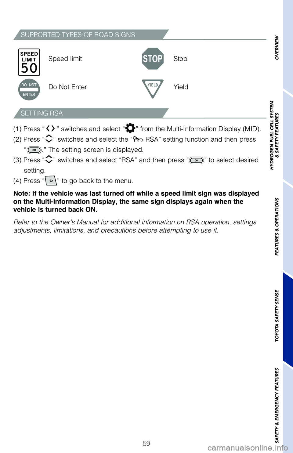 TOYOTA MIRAI 2021   (in English) Owners Guide 59
SUPPORTED TYPES OF ROAD SIGNS
SETTING RSA
Speed limitStop
Do Not Enter Yield
(1) Press “
” switches and select “” from the Multi-Information Display (MID).  
(2) Press “
” switches and 