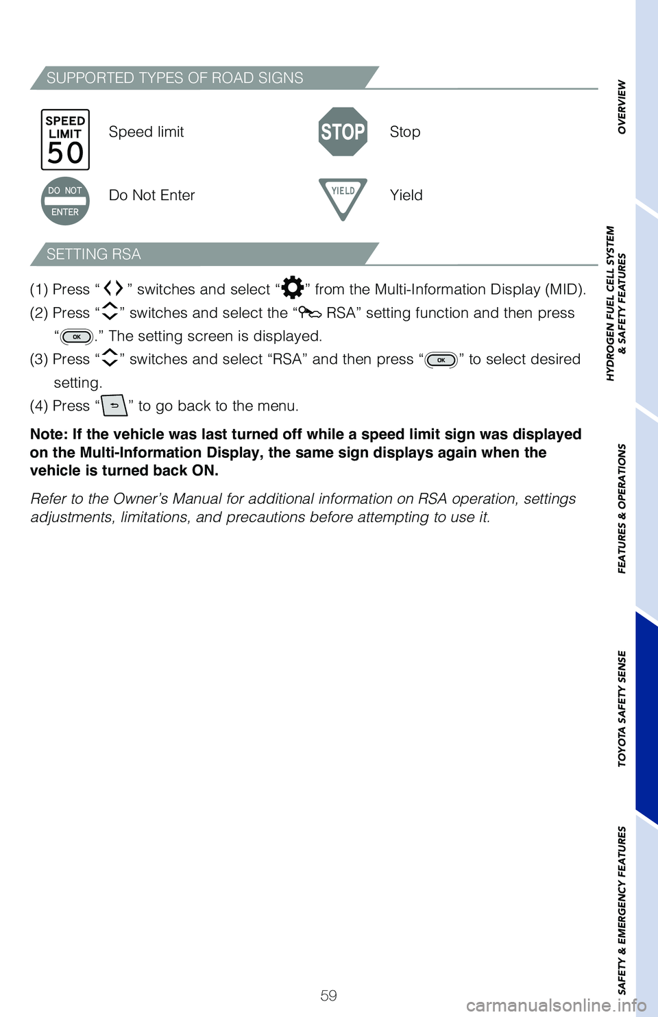TOYOTA MIRAI 2021   (in English) Repair Manual 59
SUPPORTED TYPES OF ROAD SIGNS
SETTING RSA
Speed limitStop
Do Not Enter Yield
(1) Press “
” switches and select “” from the Multi-Information Display (MID).  
(2) Press “
” switches and 