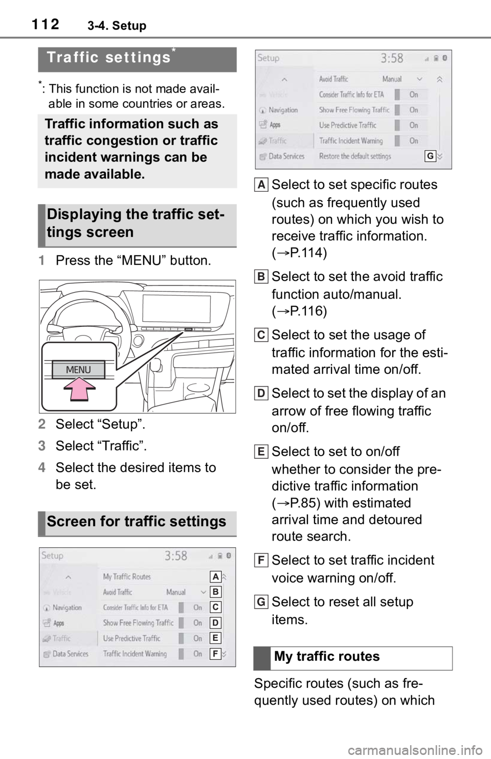 TOYOTA MIRAI 2021 Accessories, Audio & Navigation (in English) 1123-4. Setup
*: This function is not made avail-able in some countries or areas.
1 Press the “MENU” button.
2 Select “Setup”.
3 Select “Traffic”.
4 Select the desired items to
be set. Se TOYOTA MIRAI 2021 Accessories, Audio & Navigation (in English) 1123-4. Setup
*: This function is not made avail-able in some countries or areas.
1 Press the “MENU” button.
2 Select “Setup”.
3 Select “Traffic”.
4 Select the desired items to
be set. Se