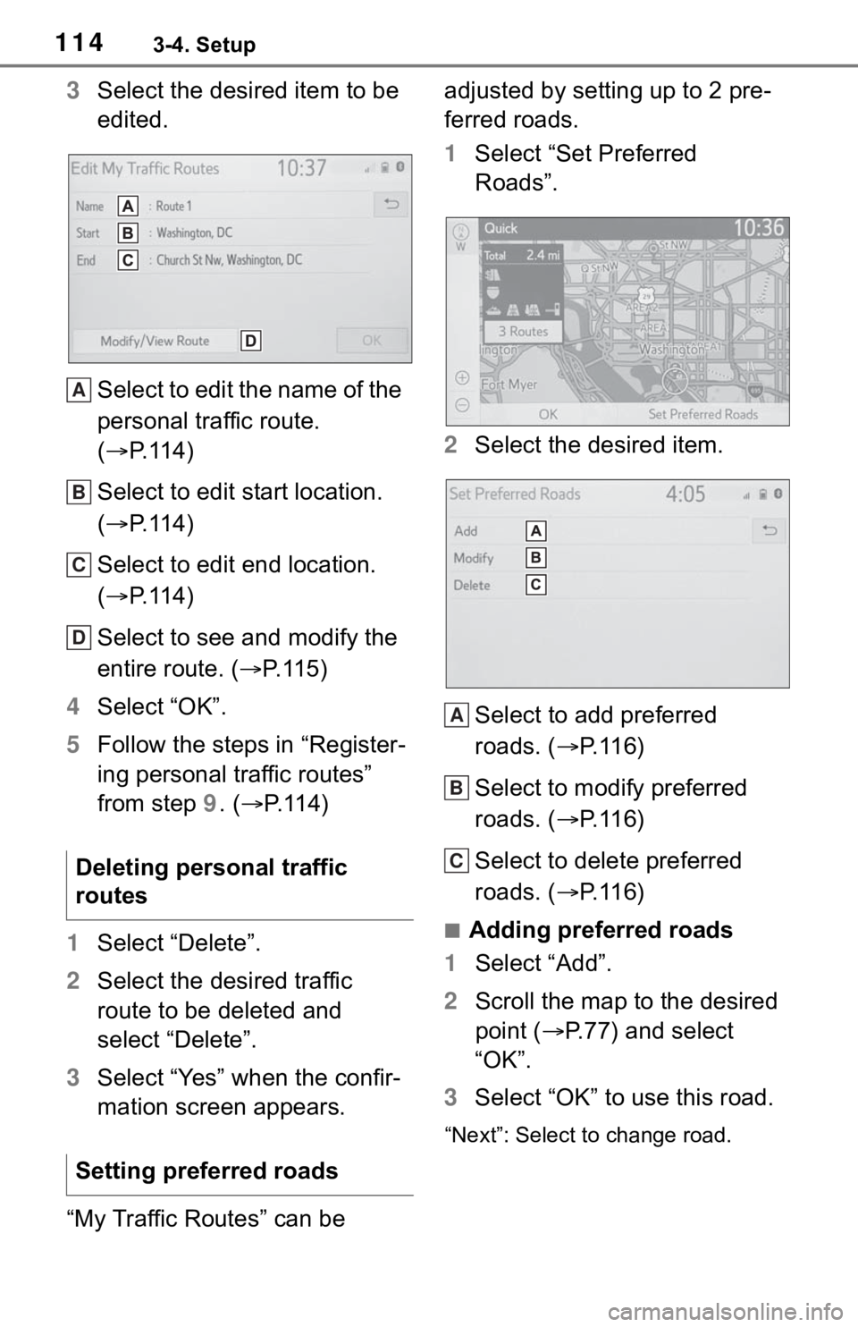 TOYOTA MIRAI 2021  Accessories, Audio & Navigation (in English) 1143-4. Setup
3Select the desired item to be 
edited.
Select to edit the name of the 
personal traffic route. 
( P.114)
Select to edit start location. 
( P.114)
Select to edit end location. 
(