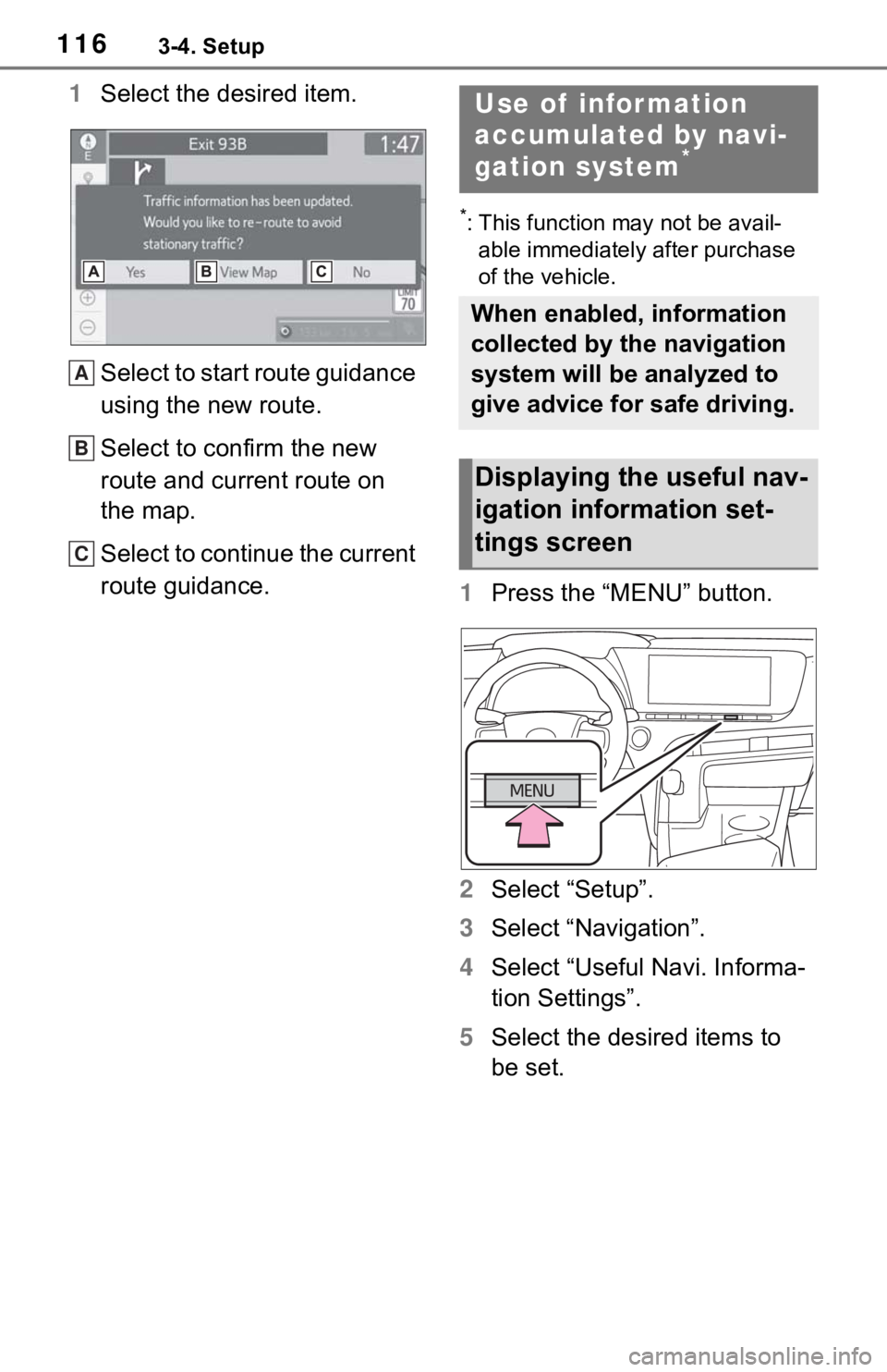 TOYOTA MIRAI 2021 Accessories, Audio & Navigation (in English) 1163-4. Setup
1Select the desired item.
Select to start route guidance
using the new route.
Select to confirm the new
route and current route on
the map.
Select to continue the current
route guida TOYOTA MIRAI 2021 Accessories, Audio & Navigation (in English) 1163-4. Setup
1Select the desired item.
Select to start route guidance
using the new route.
Select to confirm the new
route and current route on
the map.
Select to continue the current
route guida