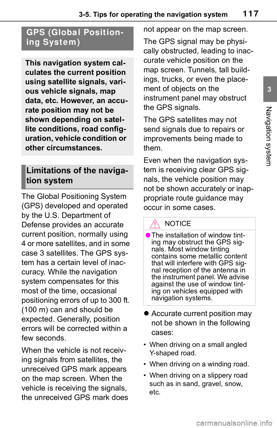 TOYOTA MIRAI 2021  Accessories, Audio & Navigation (in English) 1173-5. Tips for operating the navigation system
3
Navigation system
3-5.Tips for operating the navigation system
The Global Positioning System 
(GPS) developed and operated 
by the U.S. Department of