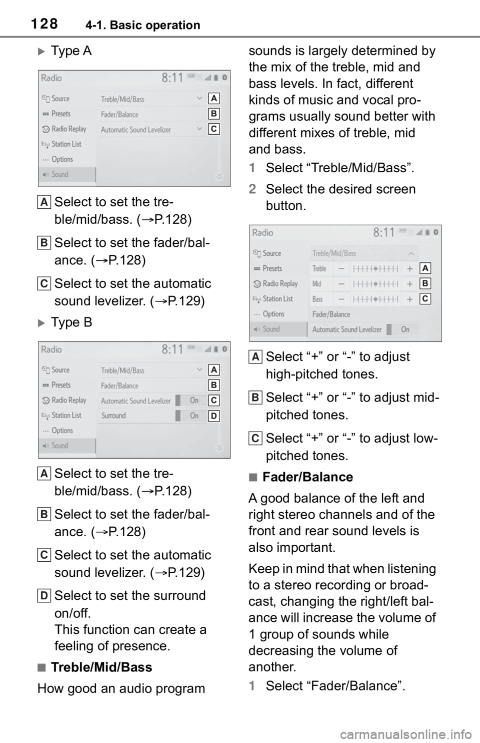 TOYOTA MIRAI 2021 Accessories, Audio & Navigation (in English) 1284-1. Basic operation
Ty p e ASelect to set the tre-
ble/mid/bass. ( P.128)
Select to set the fader/bal-
ance. ( P.128)
Select to set the automatic
sound levelizer. ( P.129)
Ty p e TOYOTA MIRAI 2021 Accessories, Audio & Navigation (in English) 1284-1. Basic operation
Ty p e ASelect to set the tre-
ble/mid/bass. ( P.128)
Select to set the fader/bal-
ance. ( P.128)
Select to set the automatic
sound levelizer. ( P.129)
Ty p e