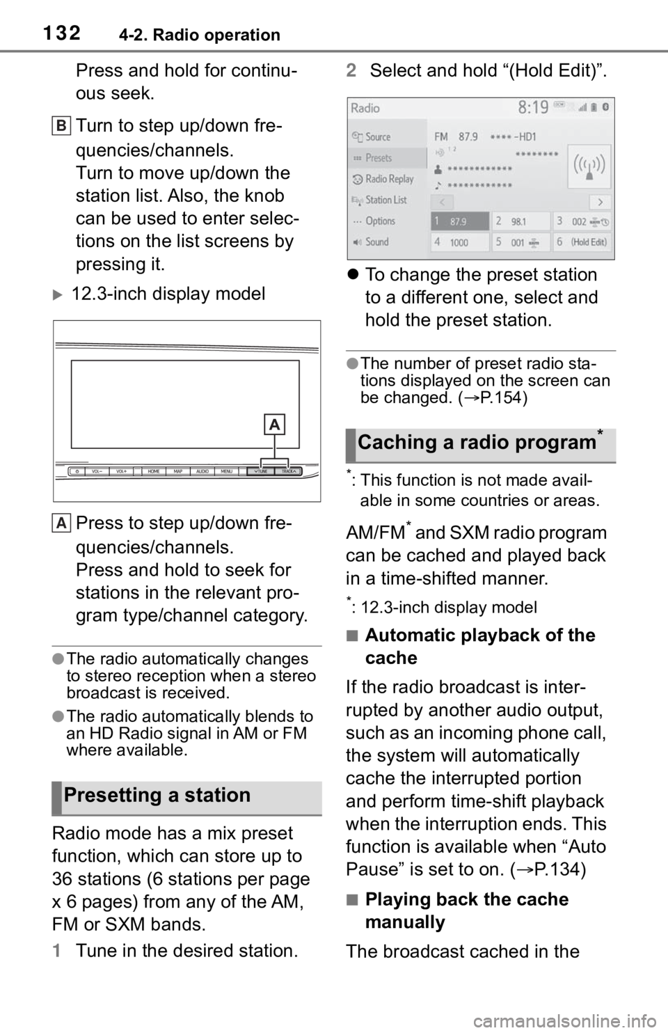 TOYOTA MIRAI 2021  Accessories, Audio & Navigation (in English) 1324-2. Radio operation
Press and hold for continu-
ous seek.
Turn to step up/down fre-
quencies/channels.
Turn to move up/down the 
station list. Also, the knob 
can be used to enter selec-
tions on 