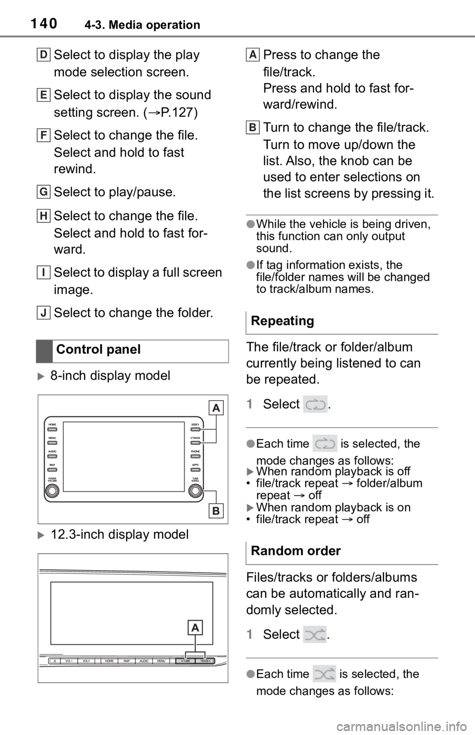 TOYOTA MIRAI 2021 Accessories, Audio & Navigation (in English) 1404-3. Media operation
Select to display the play
mode selection screen.
Select to display the sound
setting screen. (P.127)
Select to change the file.
Select and hold to fast
rewind.
Select to TOYOTA MIRAI 2021 Accessories, Audio & Navigation (in English) 1404-3. Media operation
Select to display the play
mode selection screen.
Select to display the sound
setting screen. (P.127)
Select to change the file.
Select and hold to fast
rewind.
Select to