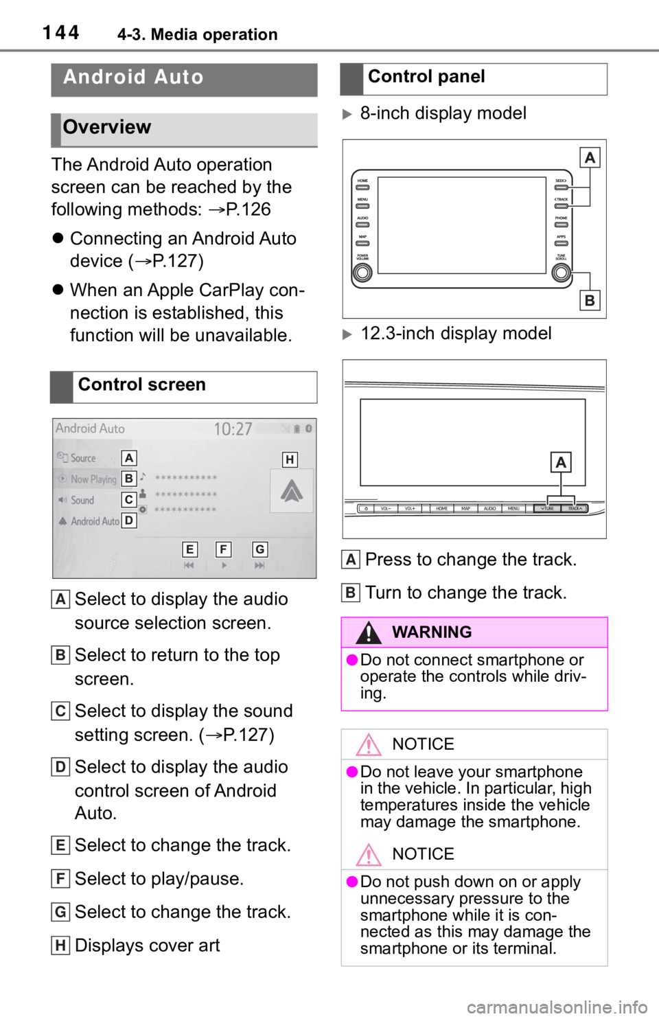 TOYOTA MIRAI 2021  Accessories, Audio & Navigation (in English) 1444-3. Media operation
The Android Auto operation 
screen can be reached by the 
following methods: P. 1 2 6
 Connecting an Android Auto 
device ( P.127)
 When an Apple CarPlay con-
necti