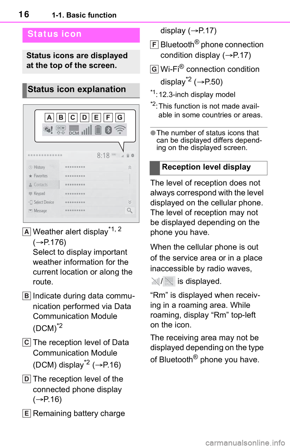TOYOTA MIRAI 2021 Accessories, Audio & Navigation (in English) 161-1. Basic function
Weather alert display*1, 2
( P.176)
Select to display important
weather information for the
current location or along the
route.
Indicate during data commu-
nication perfo TOYOTA MIRAI 2021 Accessories, Audio & Navigation (in English) 161-1. Basic function
Weather alert display*1, 2
( P.176)
Select to display important
weather information for the
current location or along the
route.
Indicate during data commu-
nication perfo