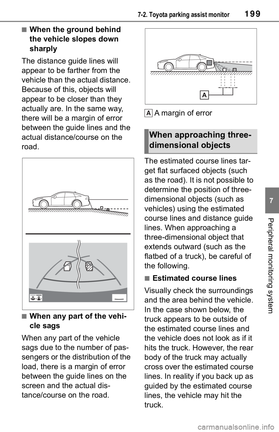 TOYOTA MIRAI 2021 Accessories, Audio & Navigation (in English) 1997-2. Toyota parking assist monitor
7
Peripheral monitoring system
■When the ground behind
the vehicle slopes down
sharply
The distance guide lines will
appear to be farther from the
vehicle t TOYOTA MIRAI 2021 Accessories, Audio & Navigation (in English) 1997-2. Toyota parking assist monitor
7
Peripheral monitoring system
■When the ground behind
the vehicle slopes down
sharply
The distance guide lines will
appear to be farther from the
vehicle t