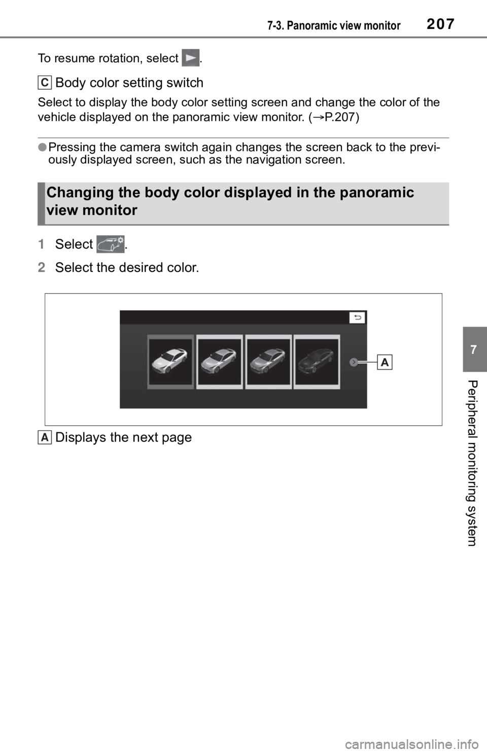 TOYOTA MIRAI 2021 Accessories, Audio & Navigation (in English) 2077-3. Panoramic view monitor
7
Peripheral monitoring system
To resume rotation, select .
Body color setting switch
Select to display the body color setting screen and change the color of the
vehi TOYOTA MIRAI 2021 Accessories, Audio & Navigation (in English) 2077-3. Panoramic view monitor
7
Peripheral monitoring system
To resume rotation, select .
Body color setting switch
Select to display the body color setting screen and change the color of the
vehi